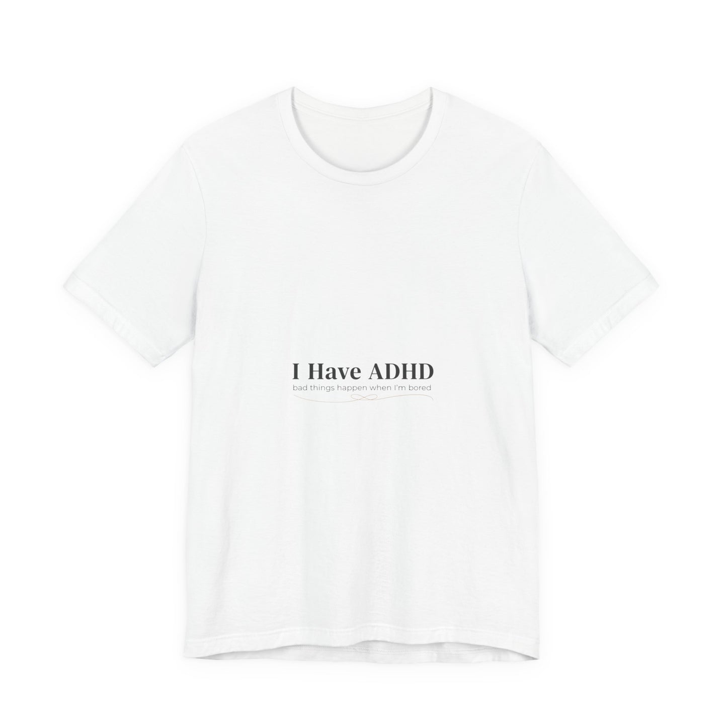 I Have ADHD Tee | Neurodiversity, Autistic Pride, Neurodivergent Advocacy