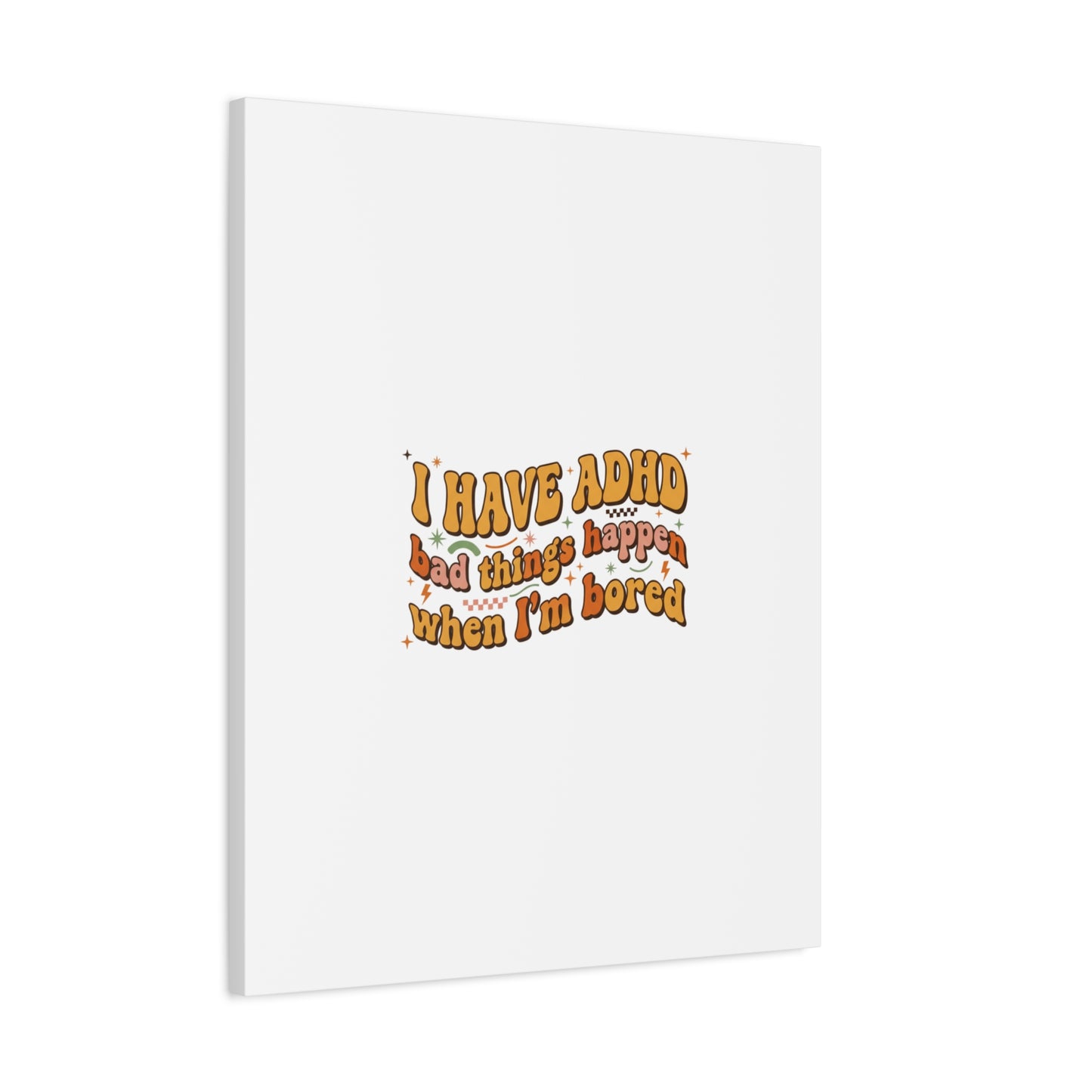 I Have ADHD funny affirmation Canvas | Neurodiversity, ADHD acceptance