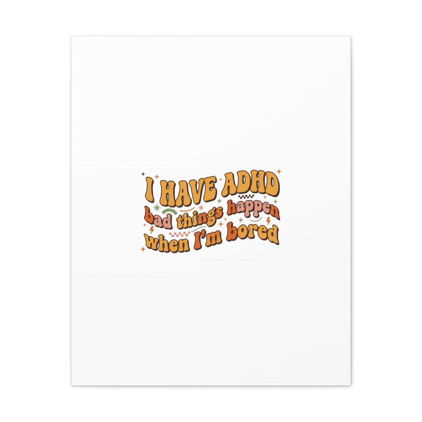 I Have ADHD funny affirmation Canvas | Neurodiversity, ADHD acceptance