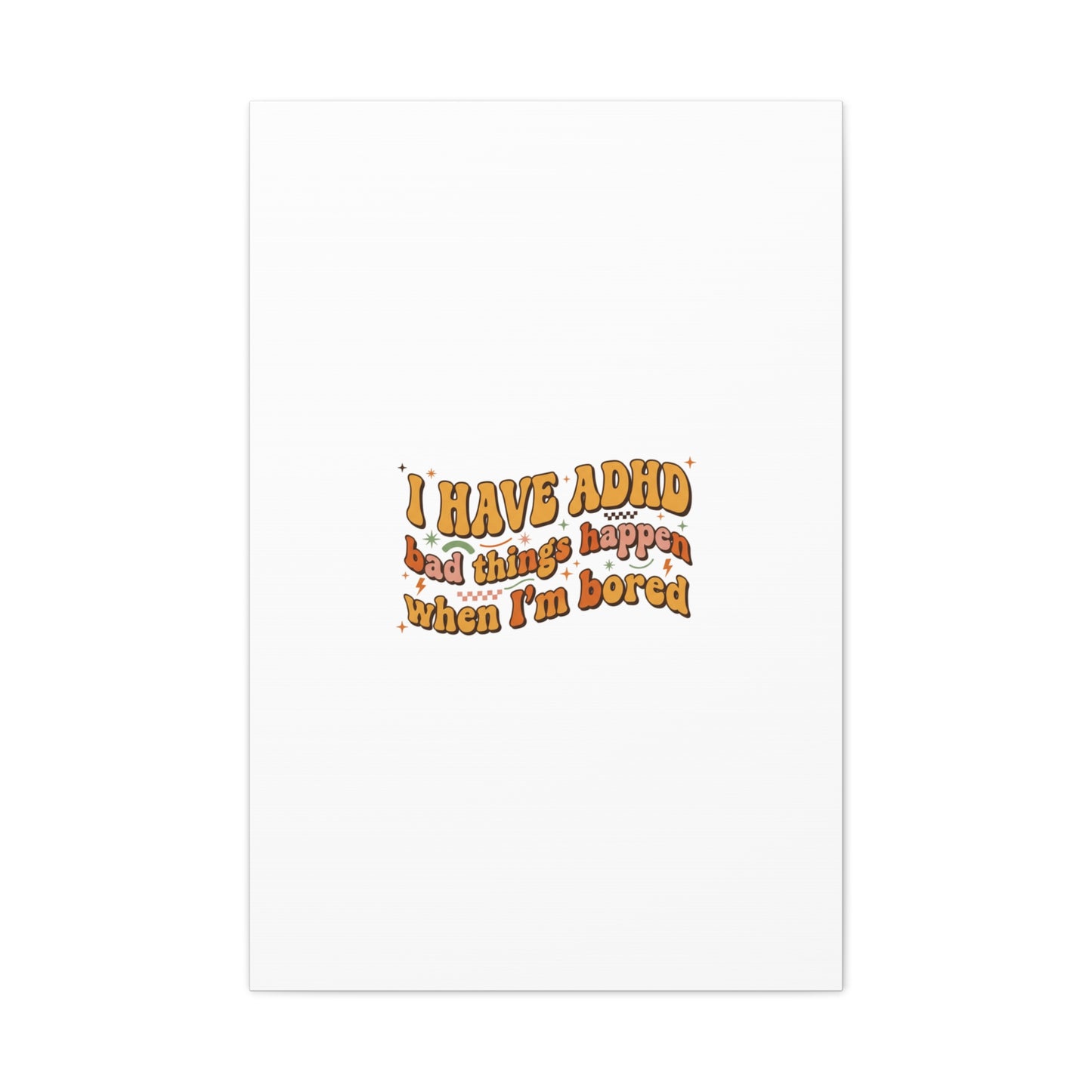 I Have ADHD funny affirmation Canvas | Neurodiversity, ADHD acceptance