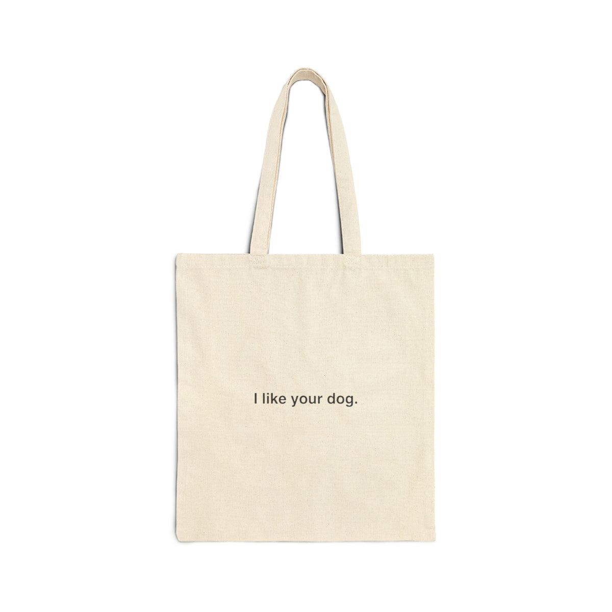 I Like Your Dog Cotton Tote Bag