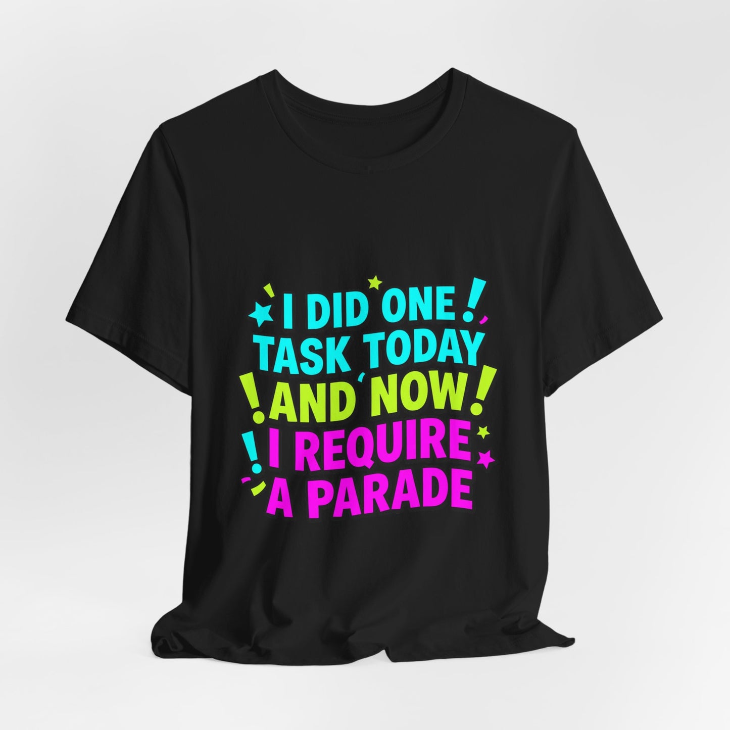 I Did One Task Today I Require A Parade tee | Meme Shirt, Cringe-Core Internet Slang