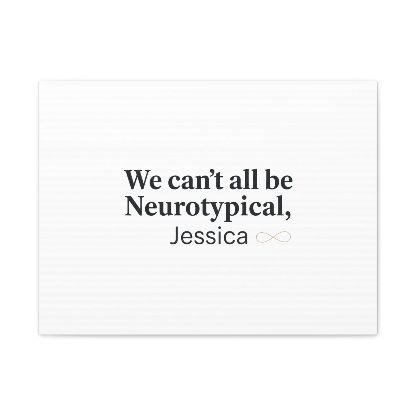 We Can't All Be Neurotypical Canvas | Neurodiversity, Autistic Pride