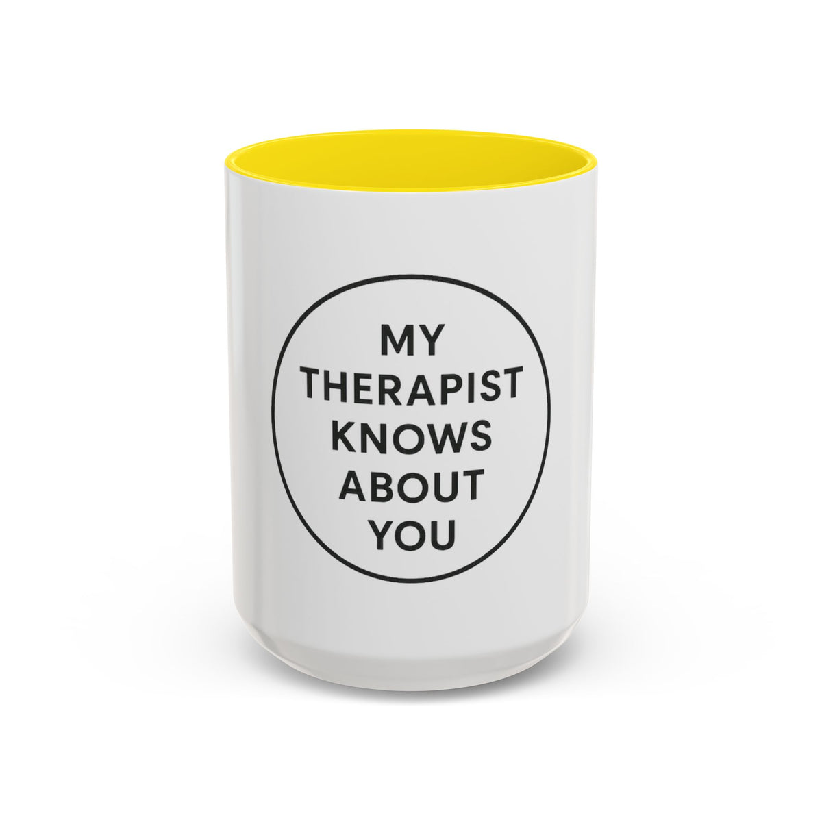 My Therapist Knows About You Coffee Mug — Funny Ceramic Accent Mug