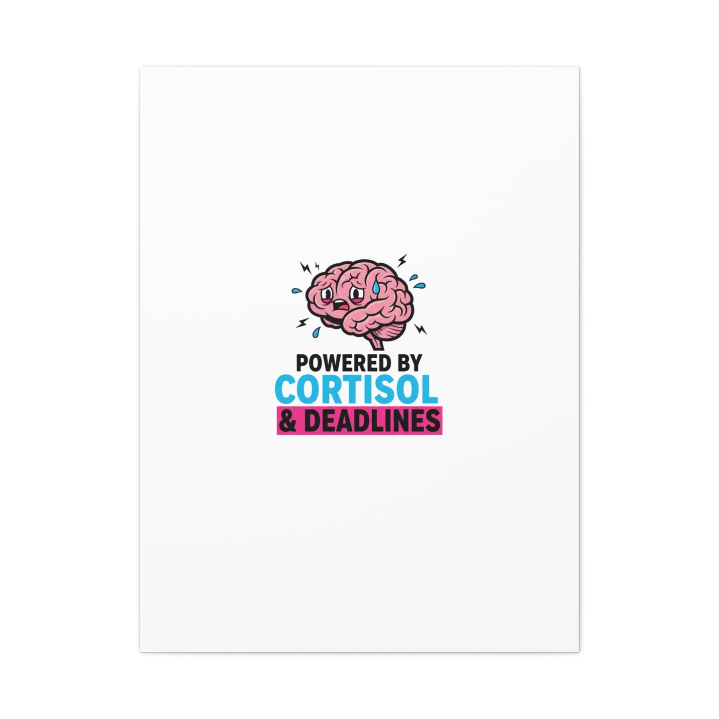 Powered by Cortisol & Deadlines Canvas | stress meme, burnout humor