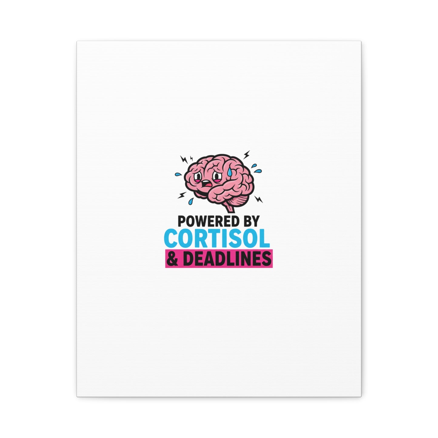 Powered by Cortisol & Deadlines Canvas | stress meme, burnout humor