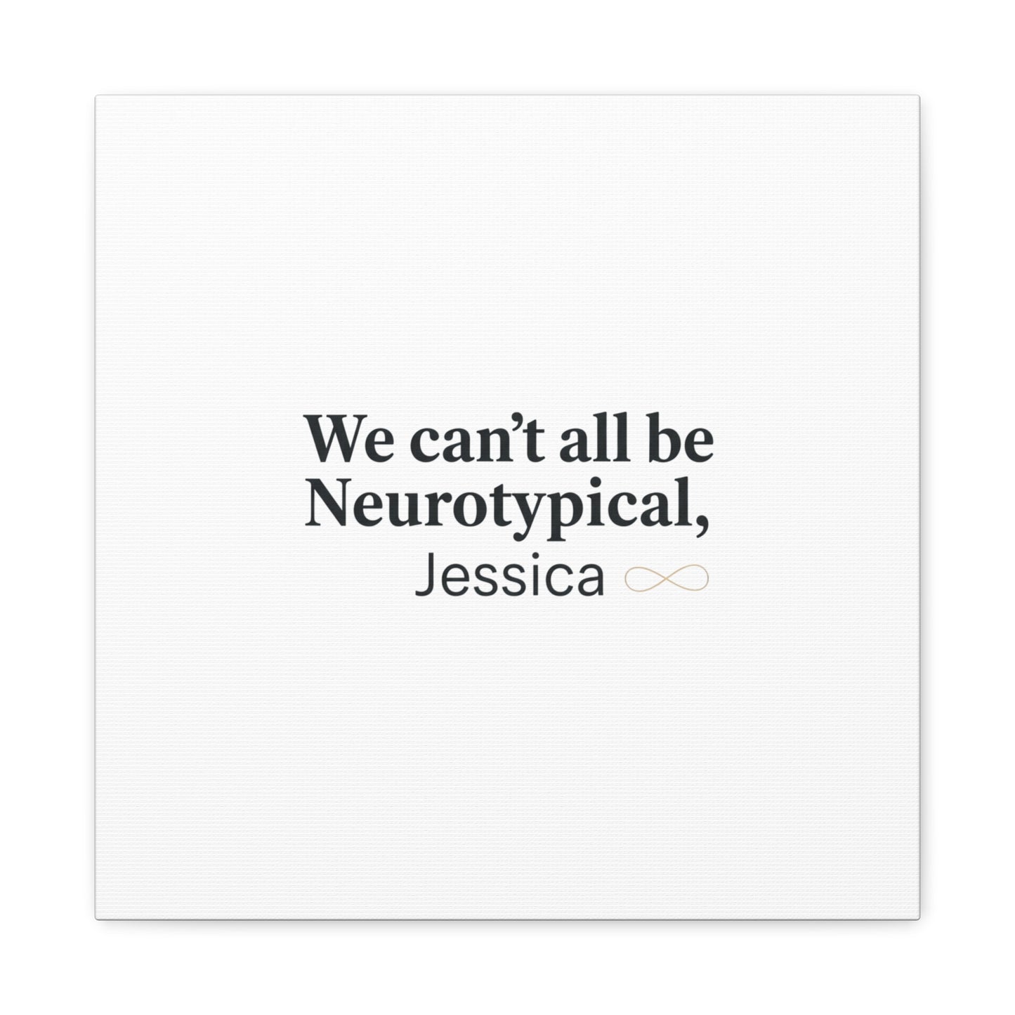 We Can't All Be Neurotypical Canvas | Neurodiversity, Autistic Pride