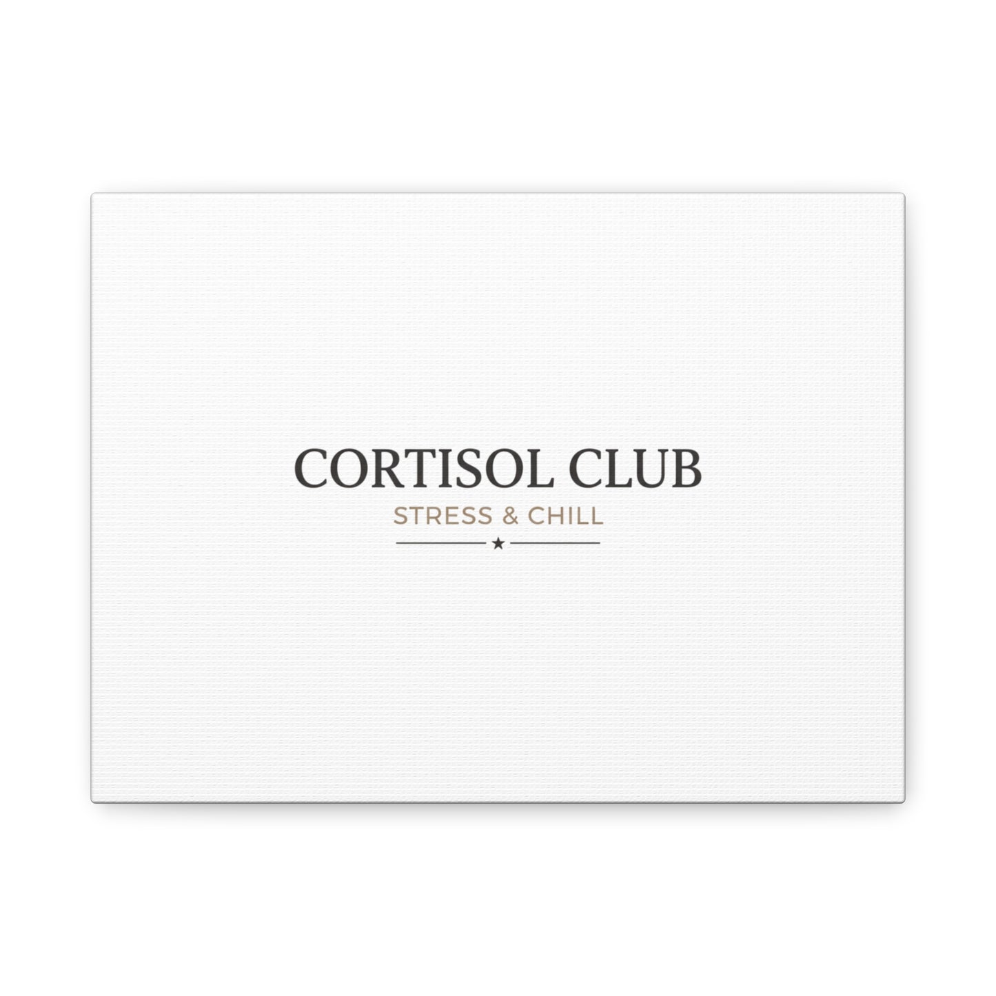 Cortisol Club Stress & Chill Canvas | stress meme, burnout humor