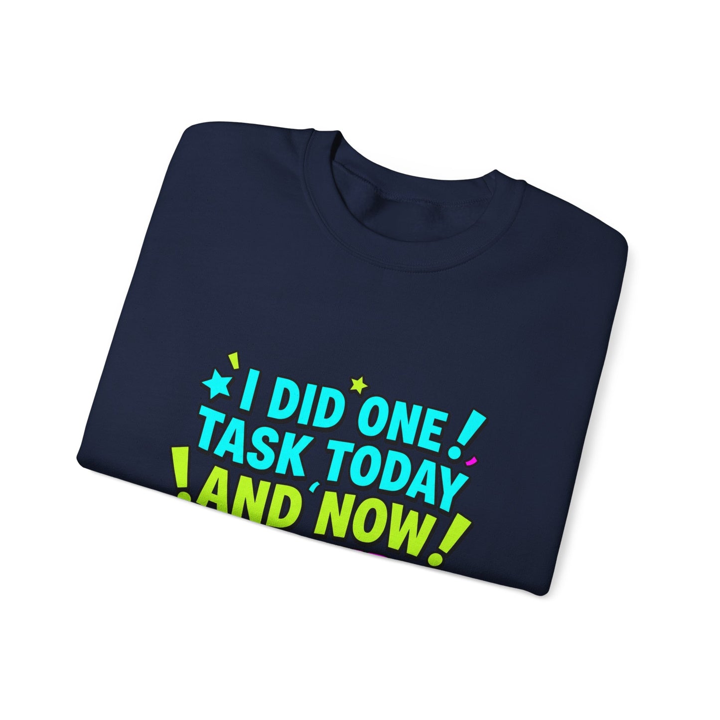 I Did One Task Today and Now I Require a Parade Sweatshirt | meme shirt, brainrot humor