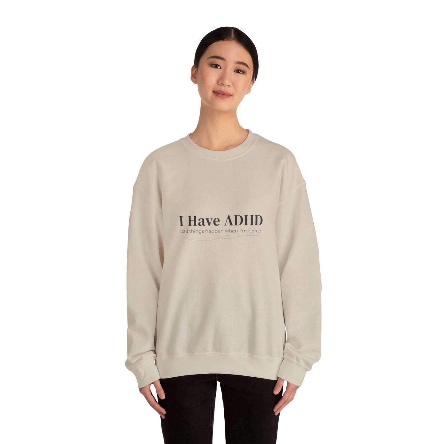 I Have ADHD Crewneck Sweatshirt | Neurodiversity, Autistic Pride