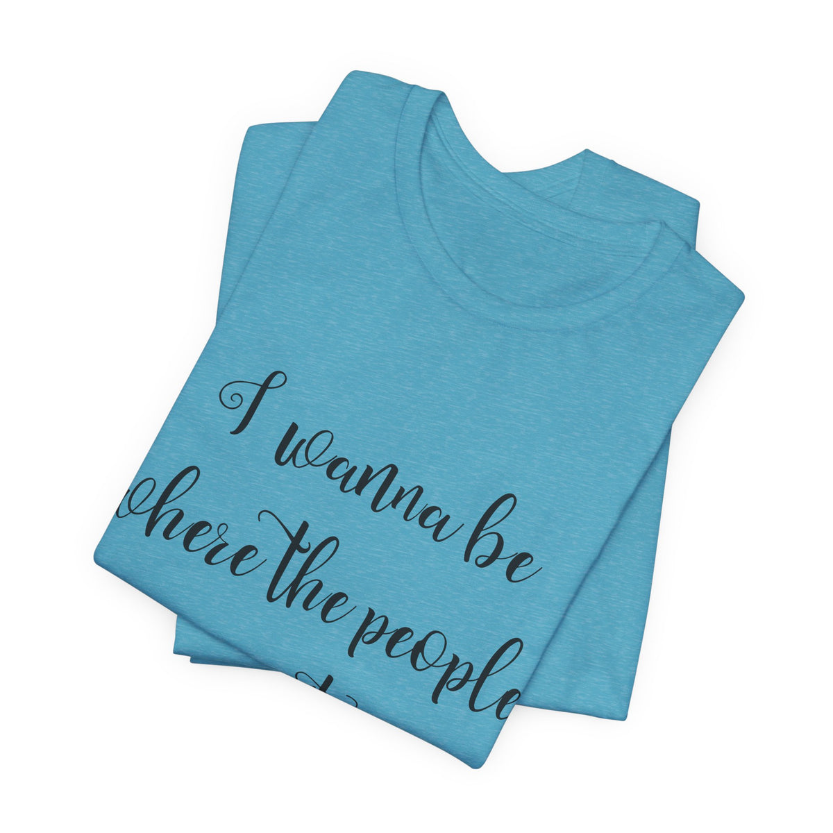 I Wanna Be Where The People Aren't T-Shirt