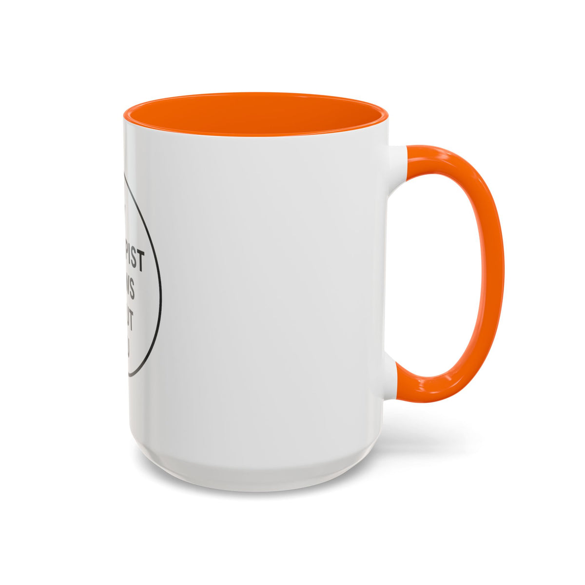 My Therapist Knows About You Coffee Mug — Funny Ceramic Accent Mug