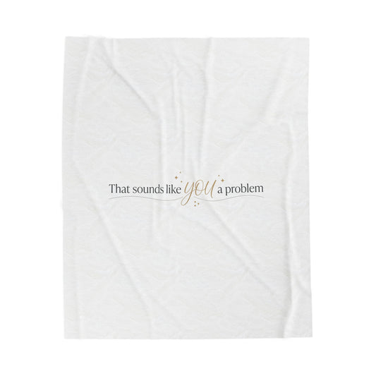 That sounds like you a problem Blanket