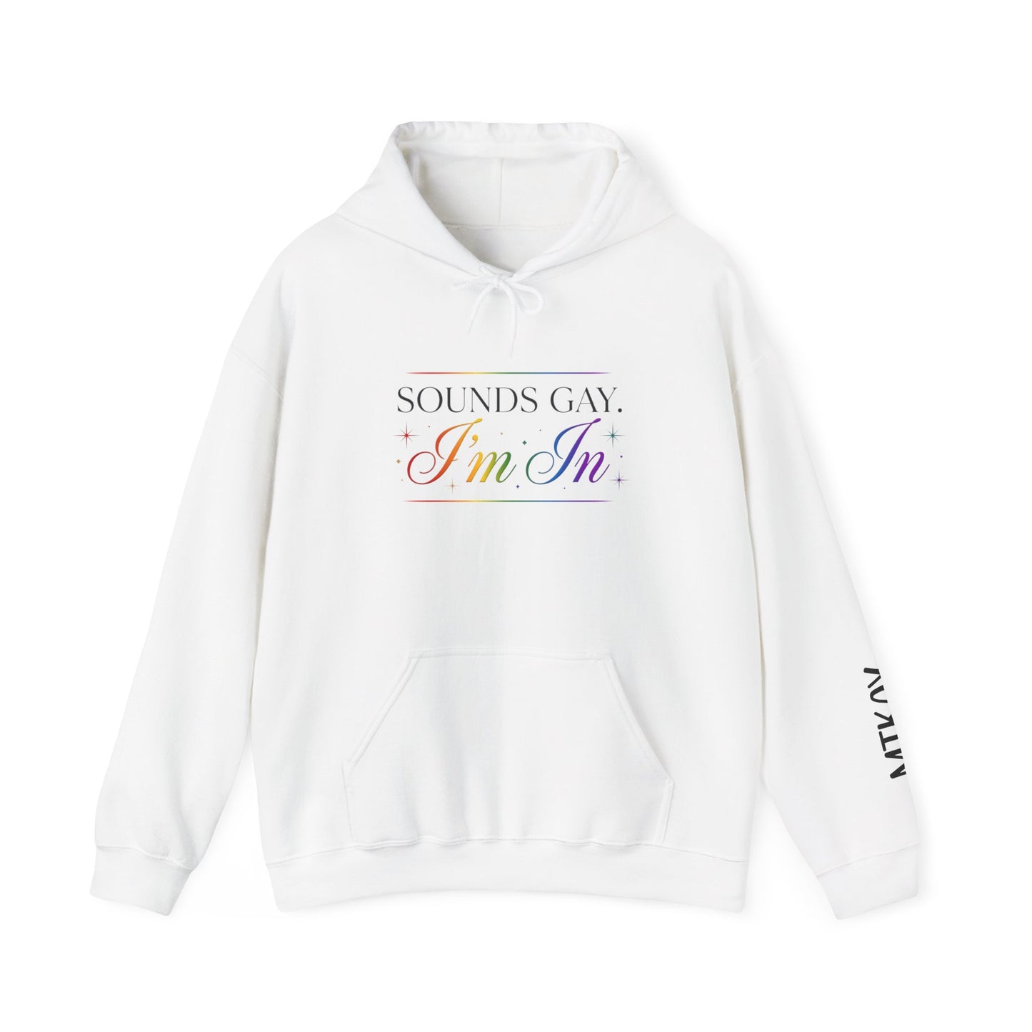 Hoodie — "Sounds Gay, I'm In" Rainbow Pride Pullover