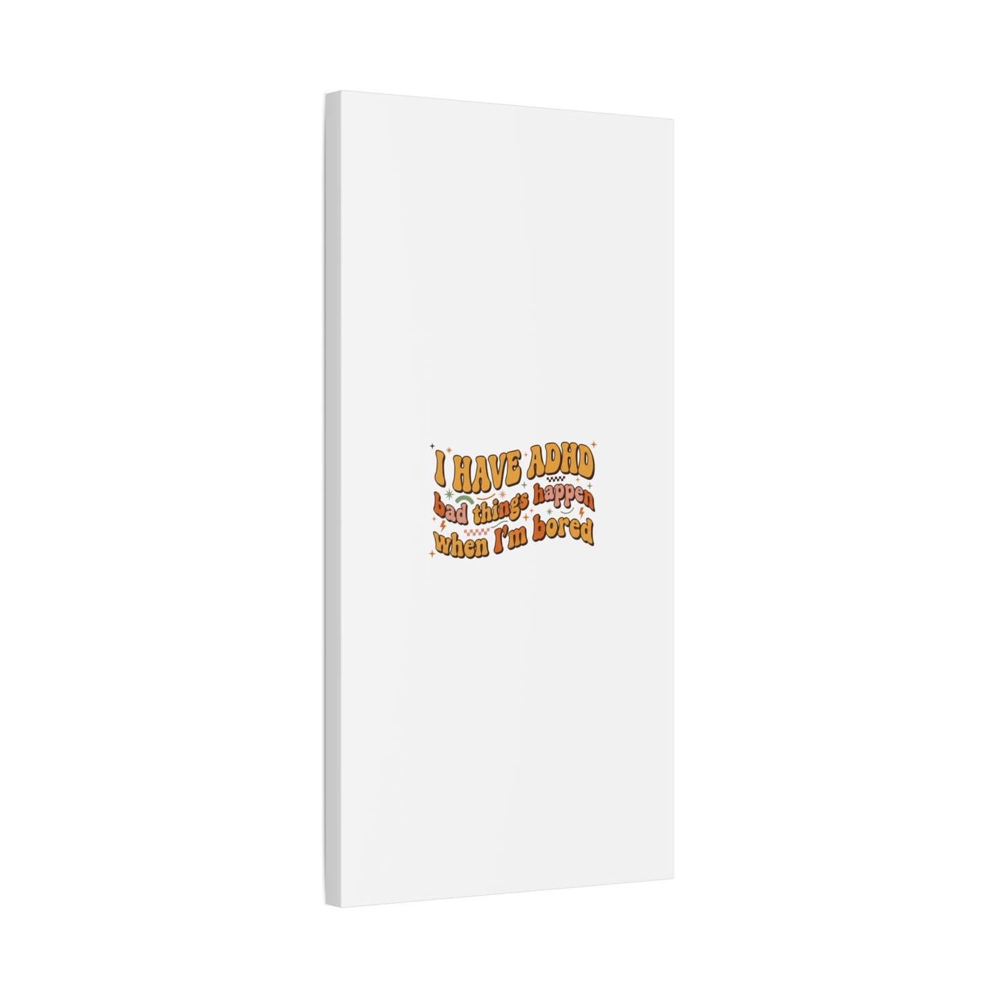 I Have ADHD funny affirmation Canvas | Neurodiversity, ADHD acceptance