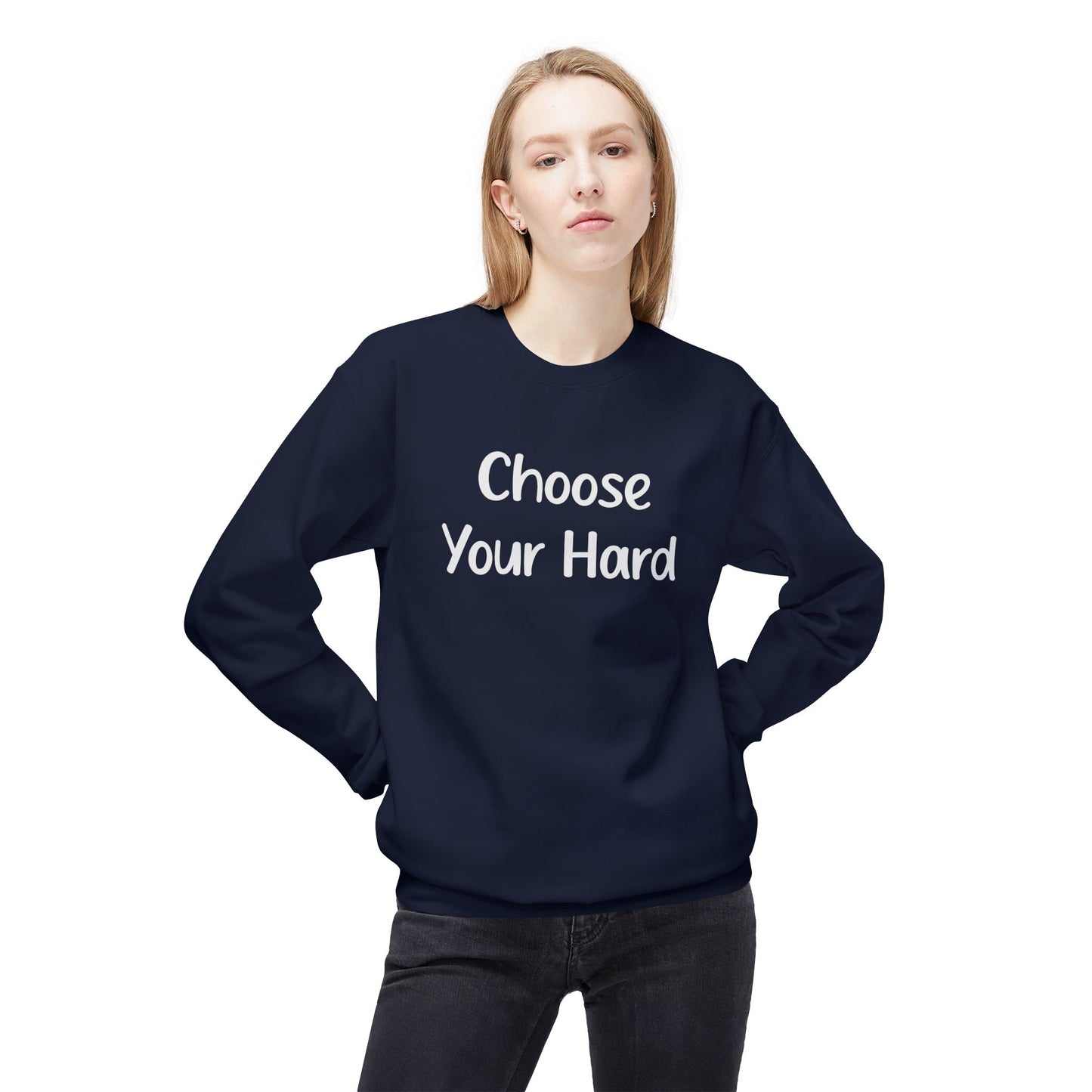 Choose Your Hard Crewneck Sweatshirt - Motivational Casual Pullover