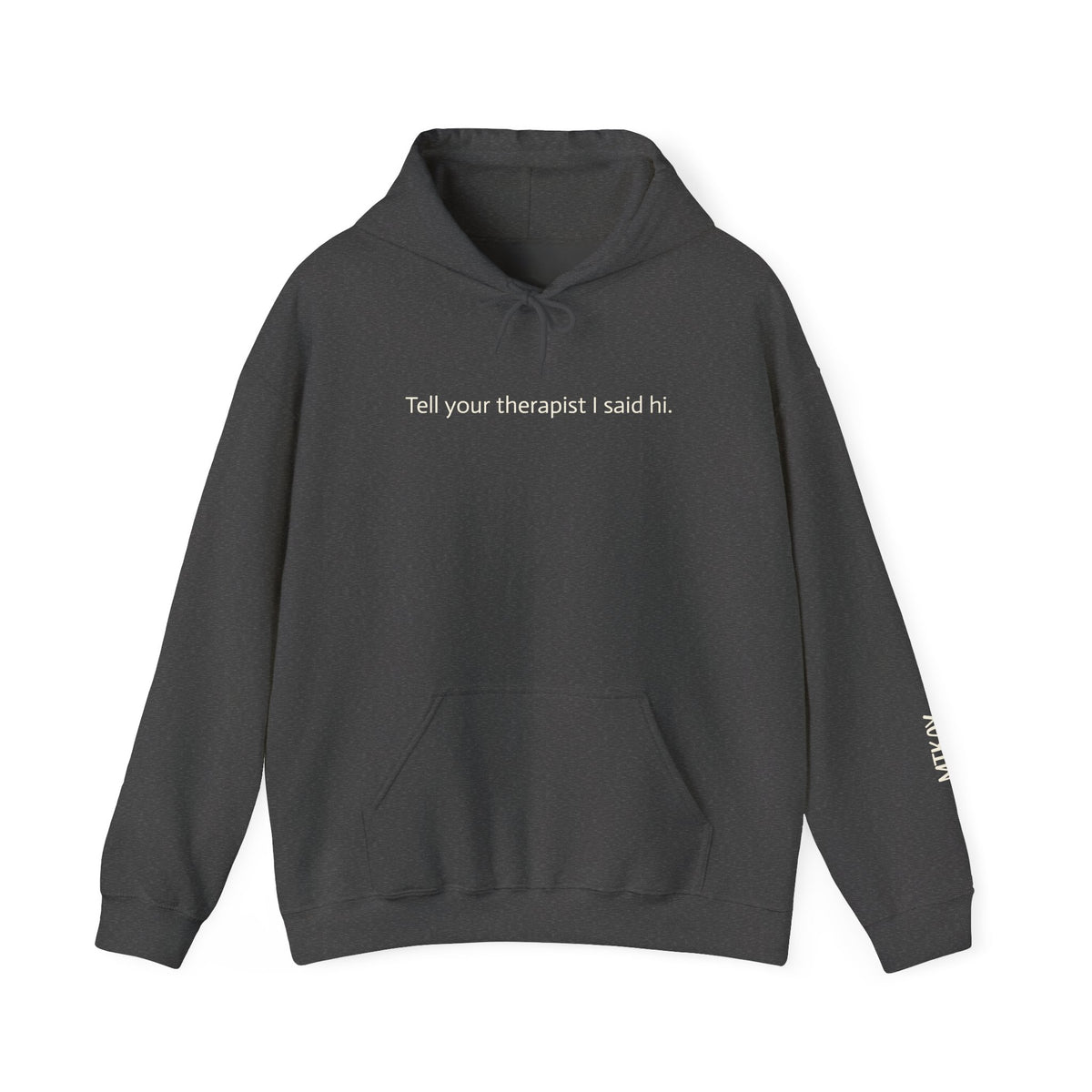 Hoodie — "Tell your therapist I said hi." Minimalist Slogan Pullover