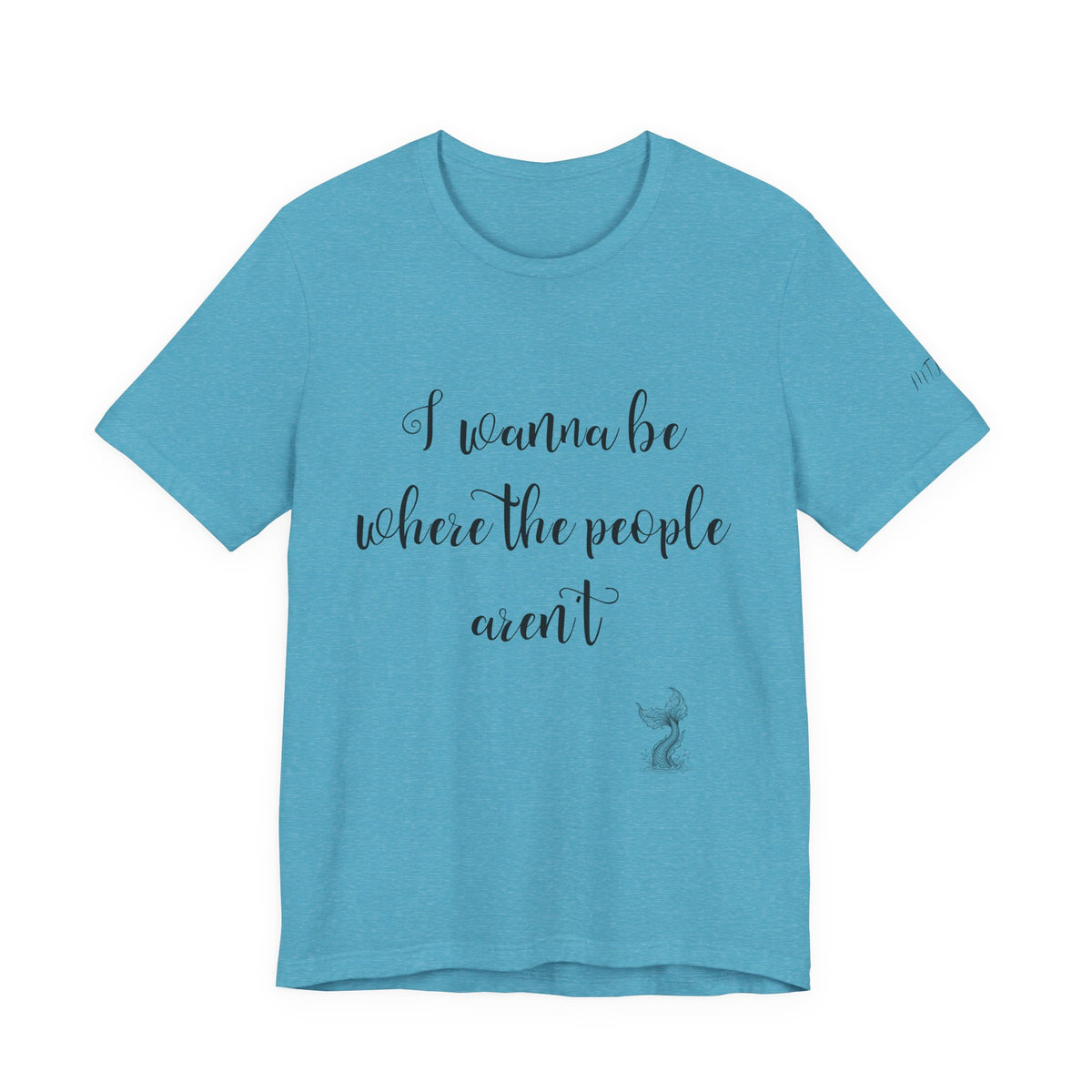 I Wanna Be Where The People Aren't T-Shirt