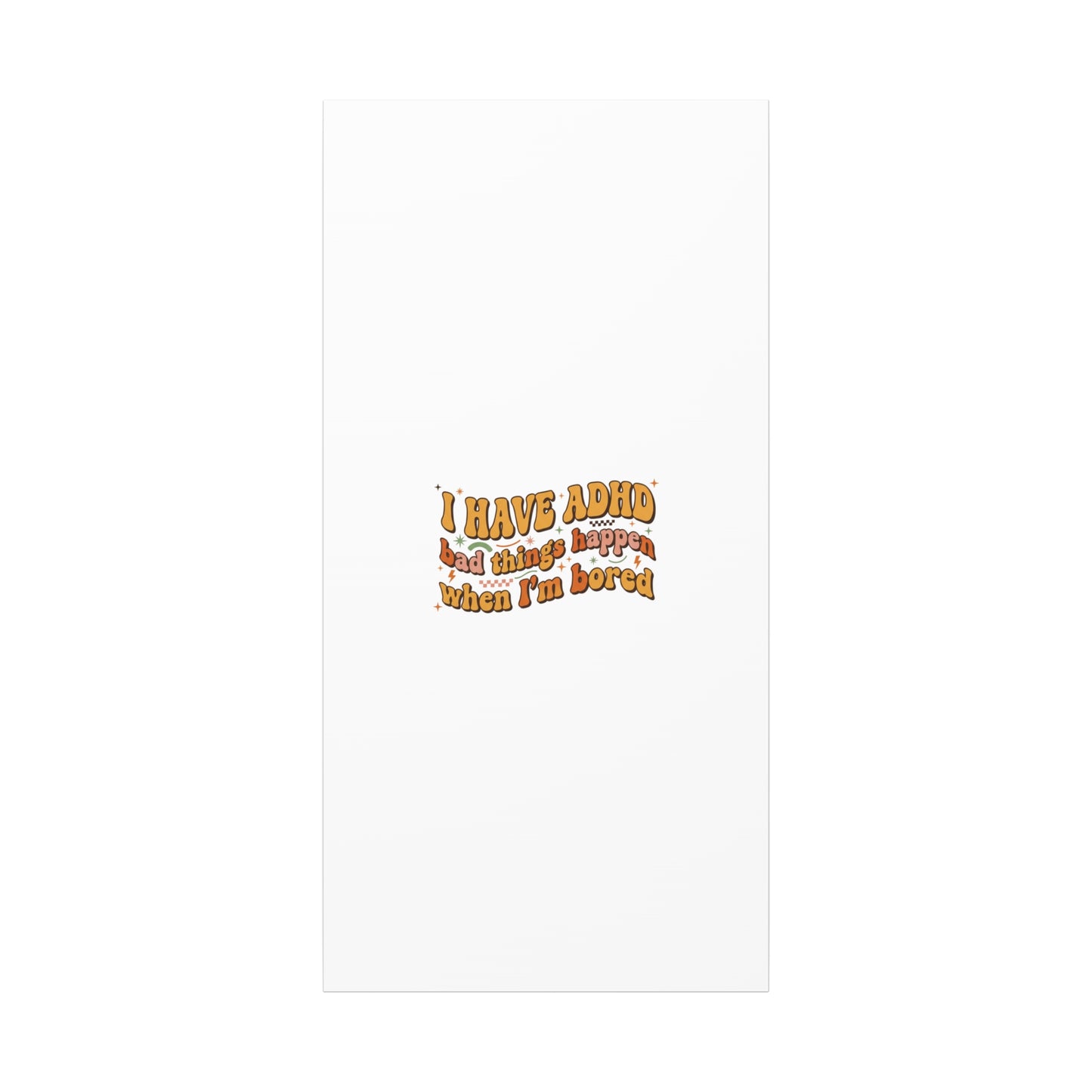 I Have ADHD funny affirmation Canvas | Neurodiversity, ADHD acceptance