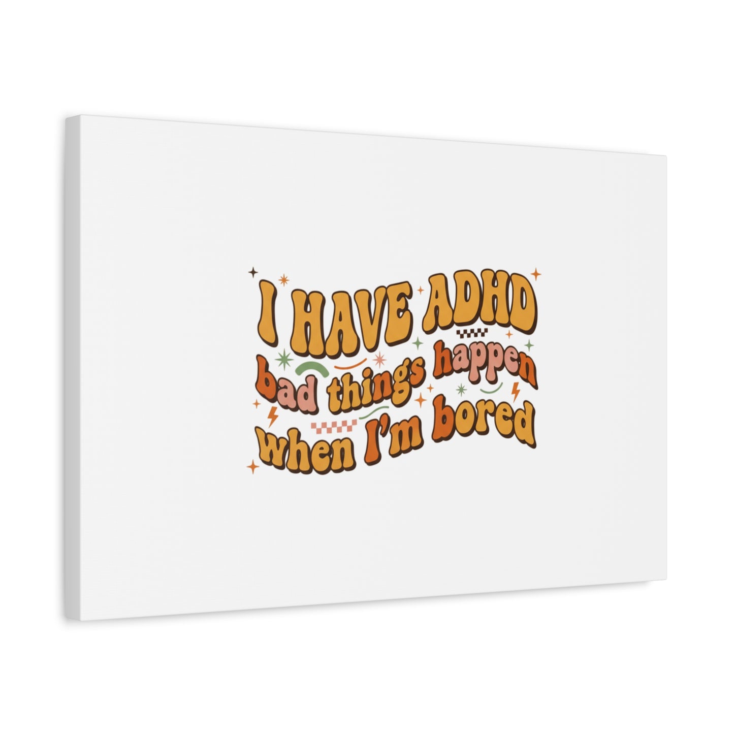 I Have ADHD funny affirmation Canvas | Neurodiversity, ADHD acceptance