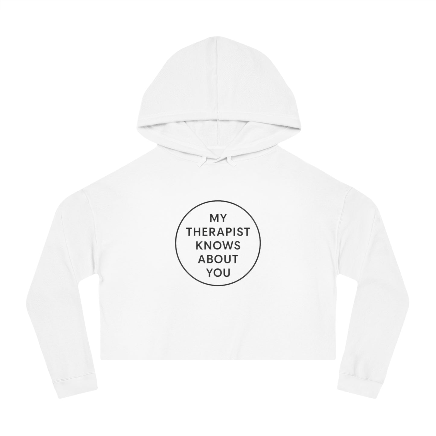 Cropped Hoodie — “My Therapist Knows About You” Minimal Graphic Cropped Sweatshirt