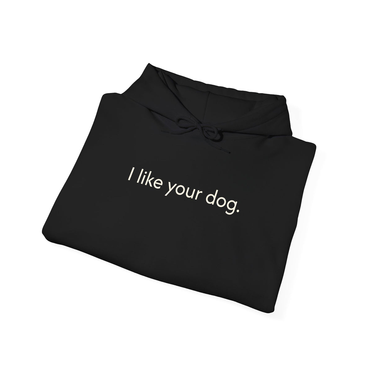 "I Like Your Dog" Hoodie – Minimalist Dog Lover Pullover