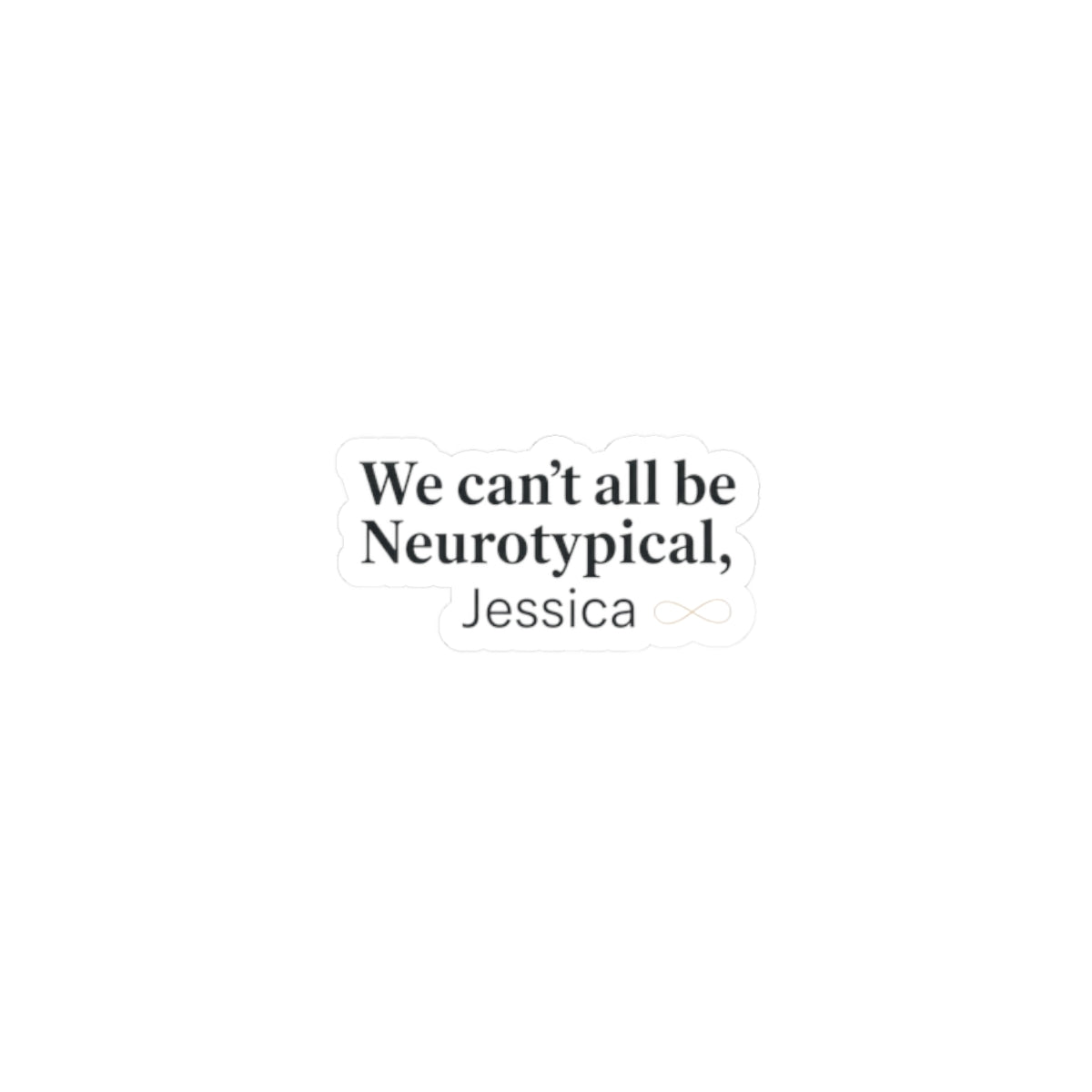 We can't all be Neurotypical Kiss-Cut Sticker | neurodiversity, autistic pride