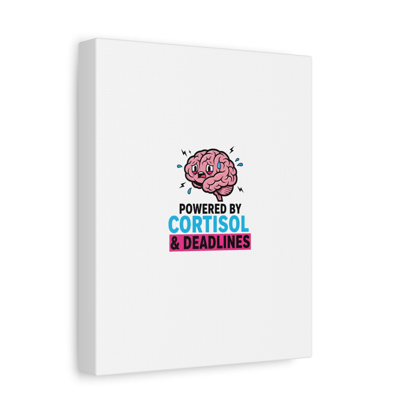 Powered by Cortisol & Deadlines Canvas | stress meme, burnout humor
