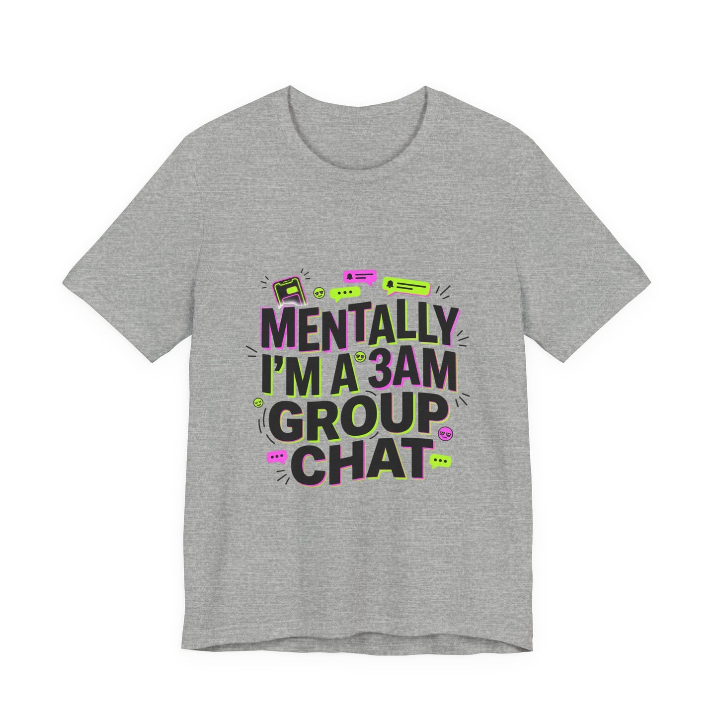 Mentally I'm a 3AM Group Chat Tee | meme shirt, brainrot humor