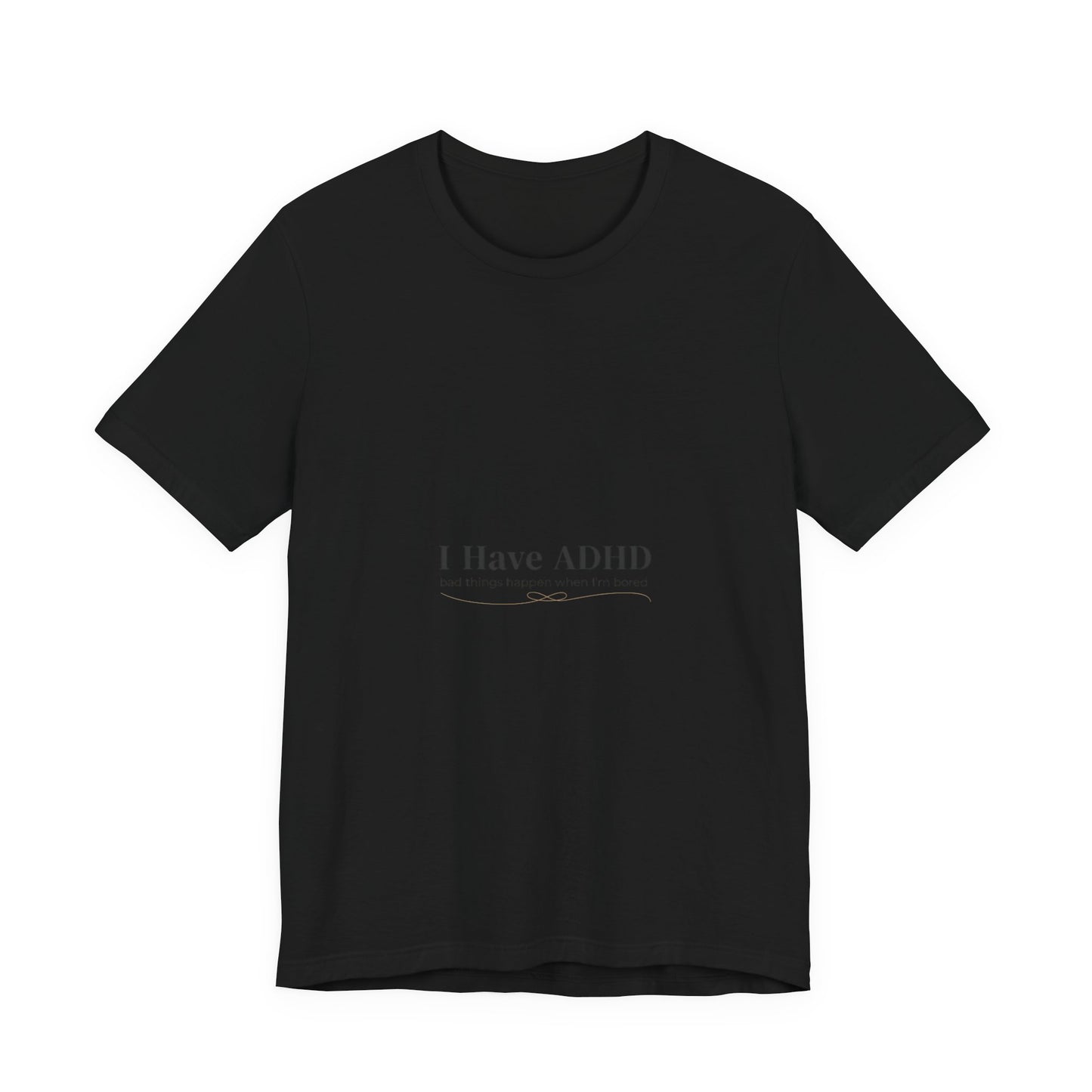 I Have ADHD Tee | Neurodiversity, Autistic Pride, Neurodivergent Advocacy
