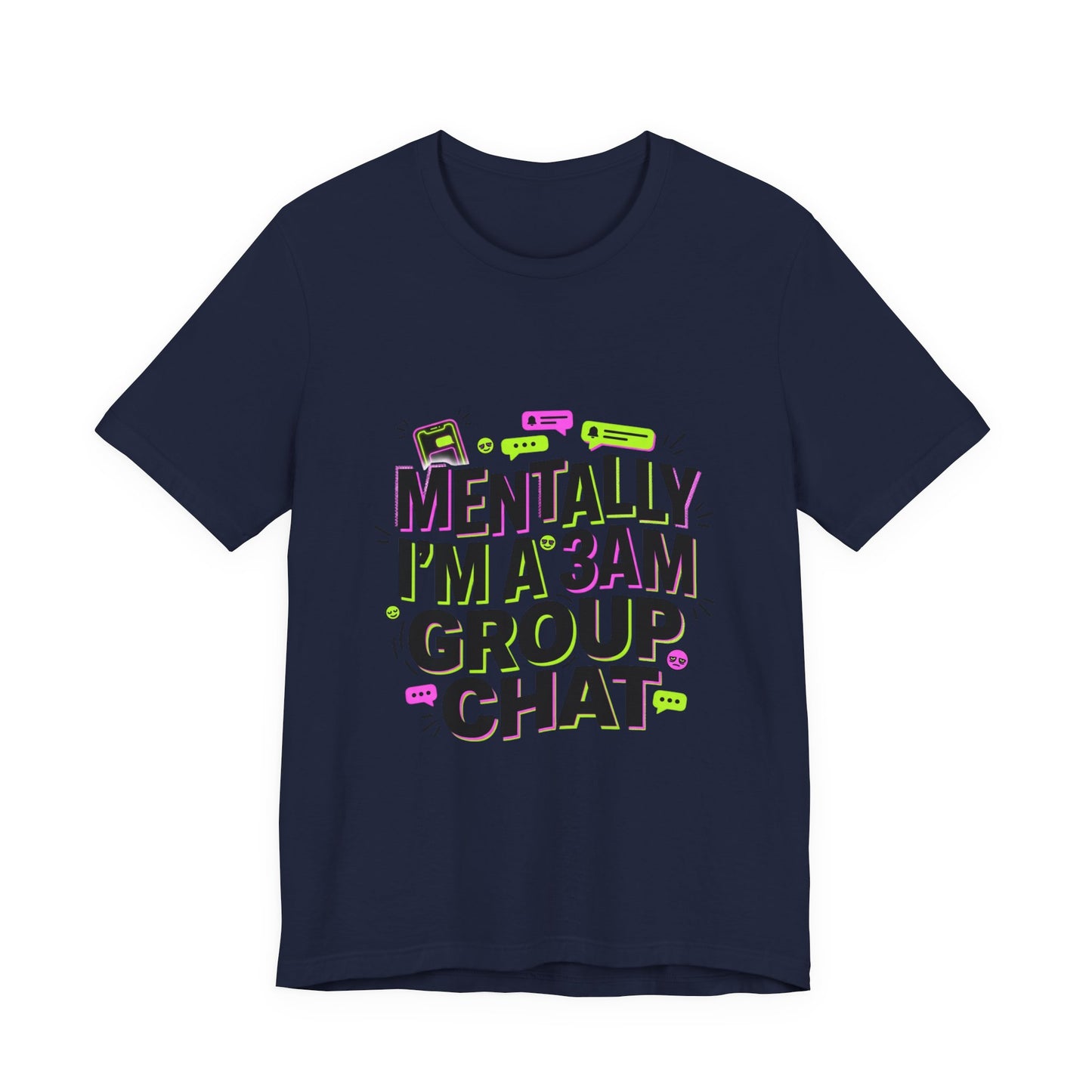 Mentally I'm a 3AM Group Chat Tee | meme shirt, brainrot humor