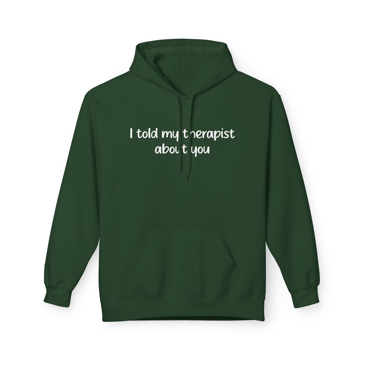 Hoodie — "I Told My Therapist About You" Funny Mental Health Quote Pullover
