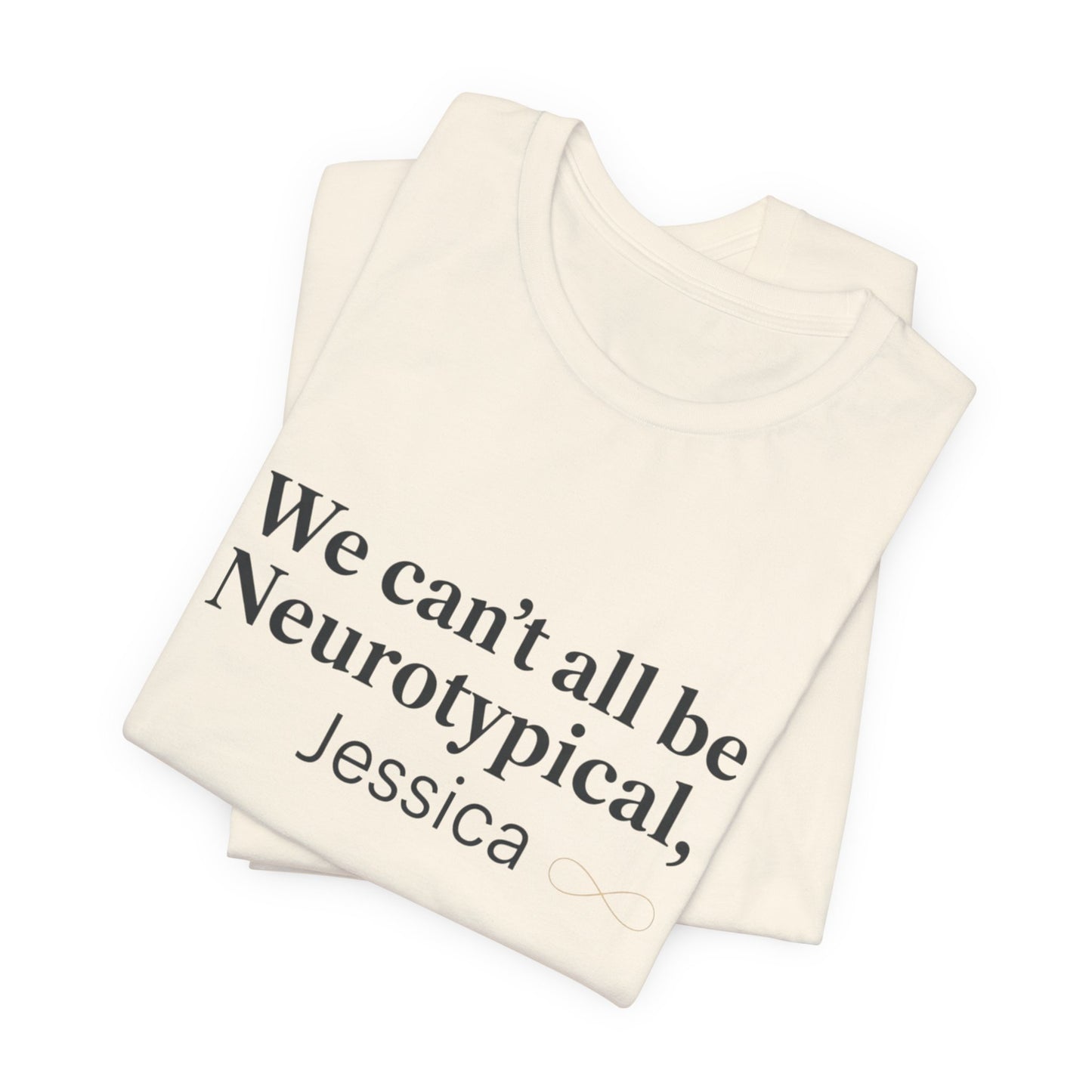 We Can't All Be Neurotypical T-Shirt | autistic pride, neurodiversity acceptance