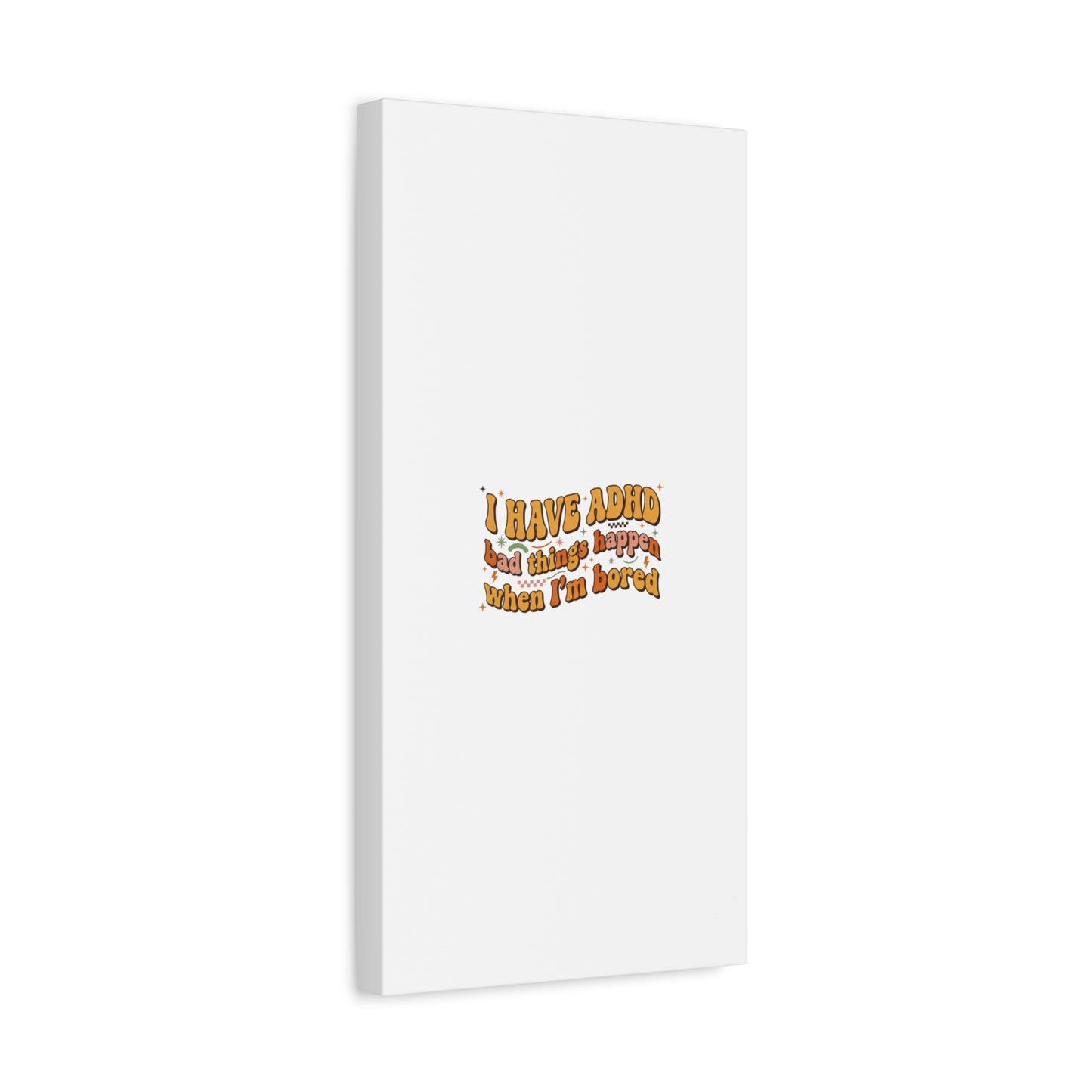 I Have ADHD funny affirmation Canvas | Neurodiversity, ADHD acceptance