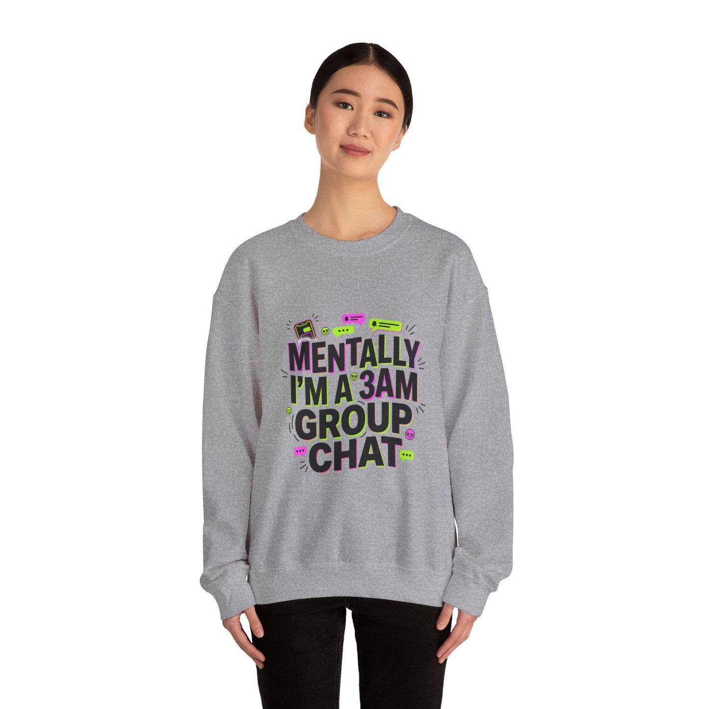 Mentally I'm a 3AM Group Chat Sweatshirt | meme shirt, brainrot humor
