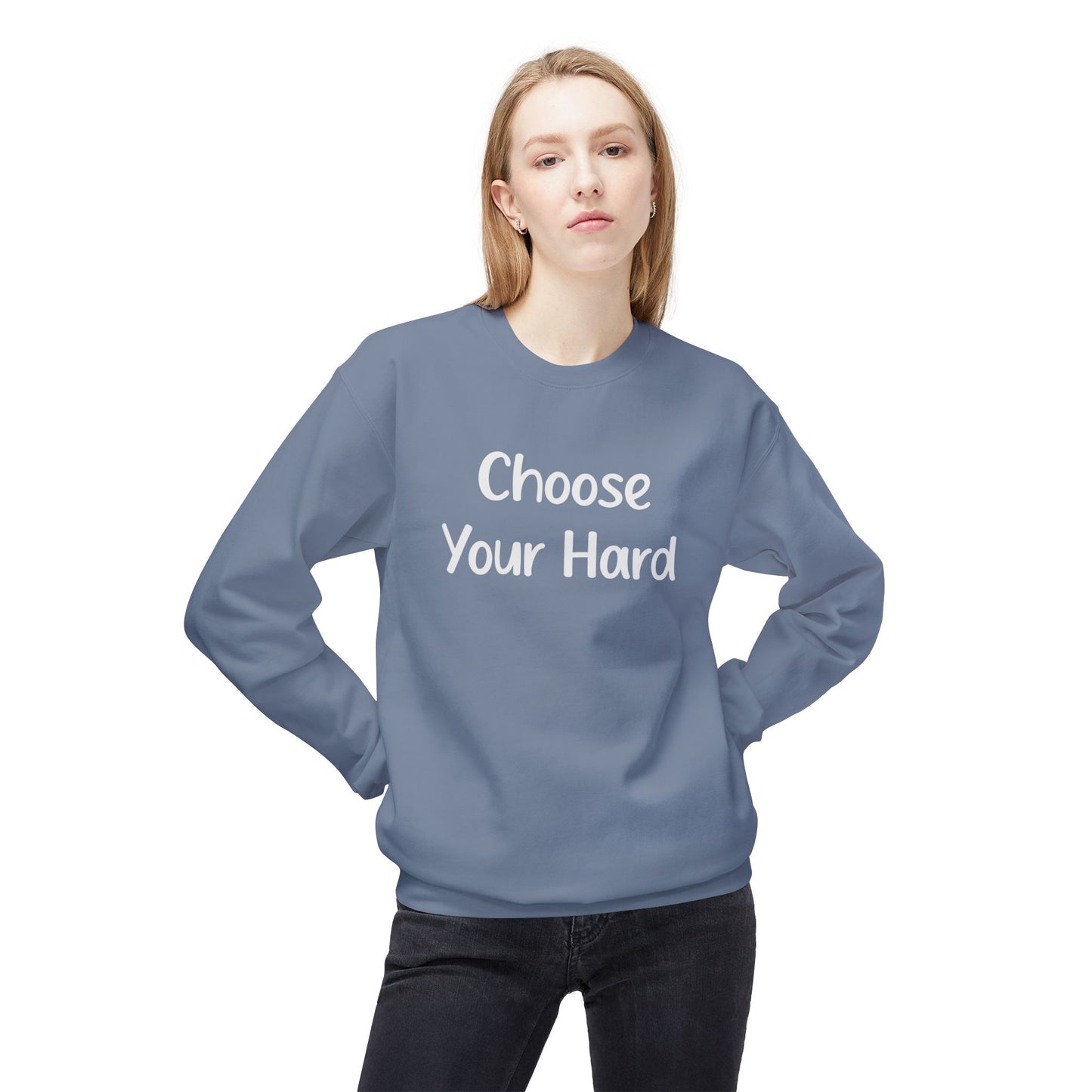 Choose Your Hard Crewneck Sweatshirt - Motivational Casual Pullover