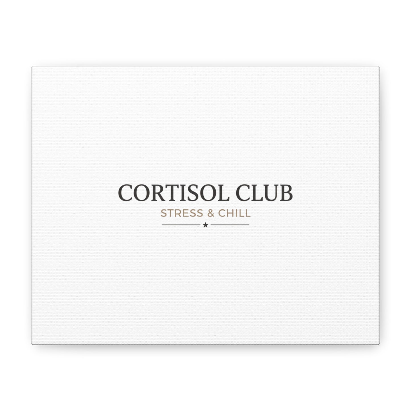 Cortisol Club Stress & Chill Canvas | stress meme, burnout humor