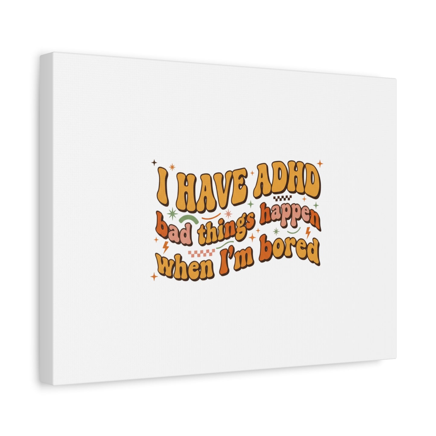 I Have ADHD funny affirmation Canvas | Neurodiversity, ADHD acceptance
