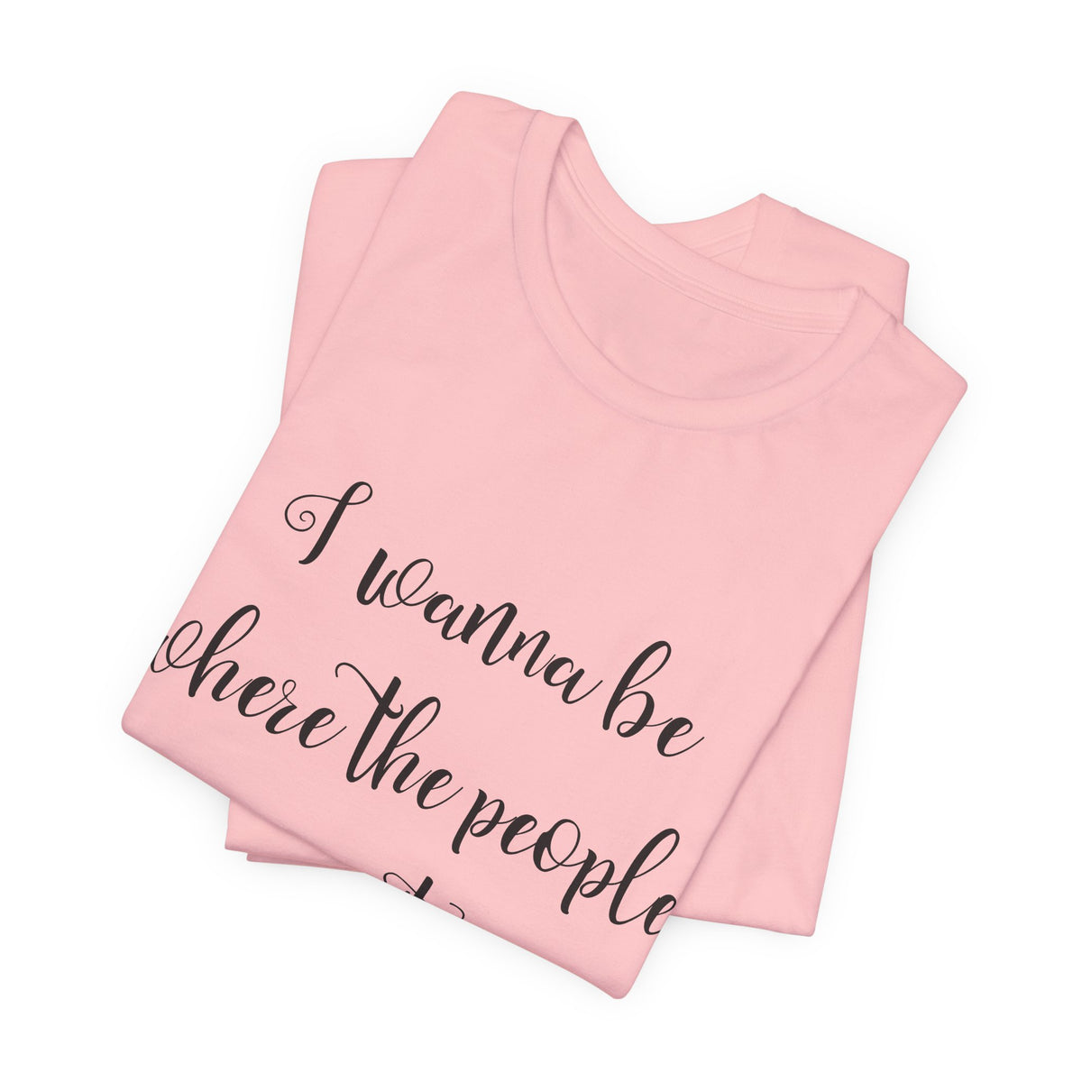 I Wanna Be Where The People Aren't T-Shirt