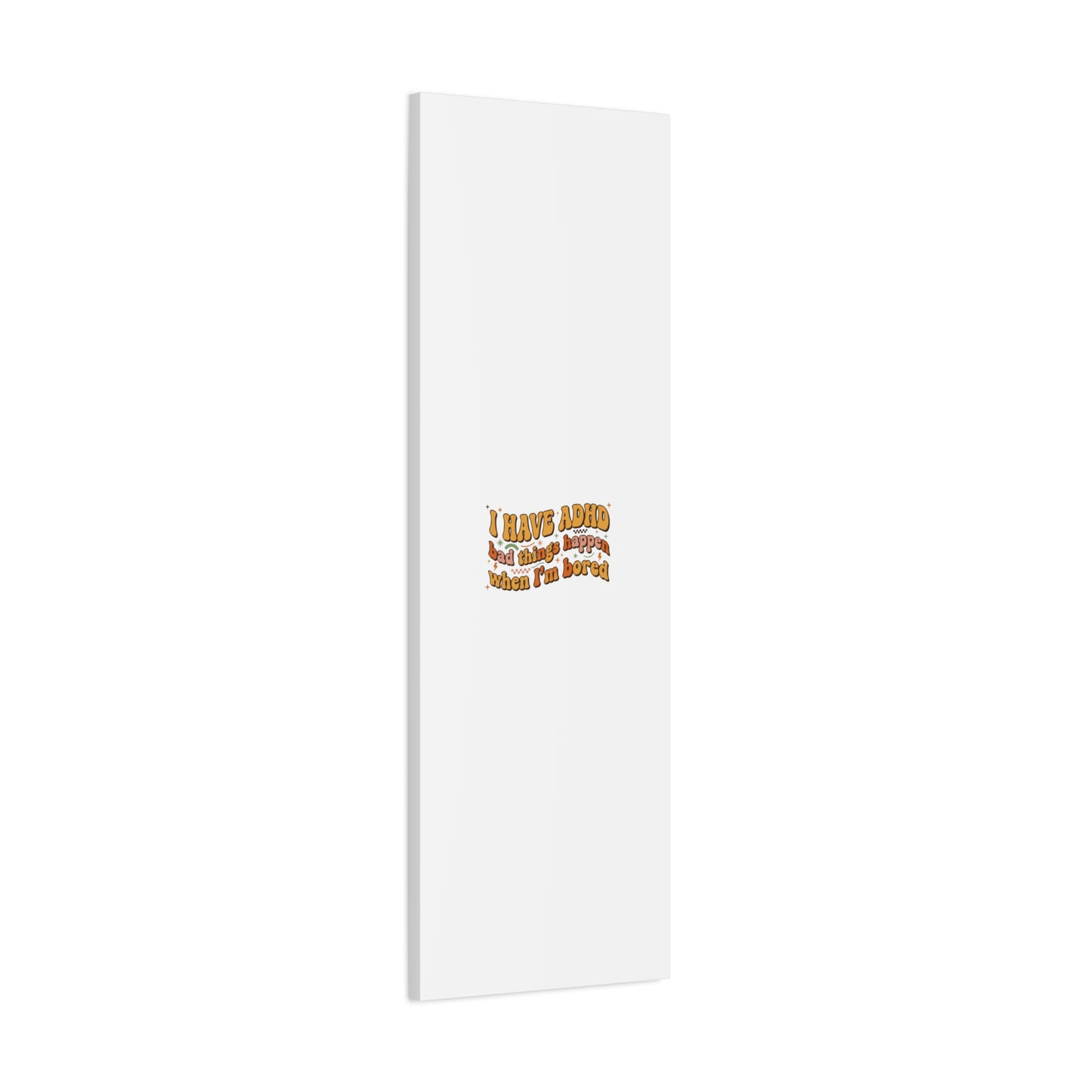 I Have ADHD funny affirmation Canvas | Neurodiversity, ADHD acceptance
