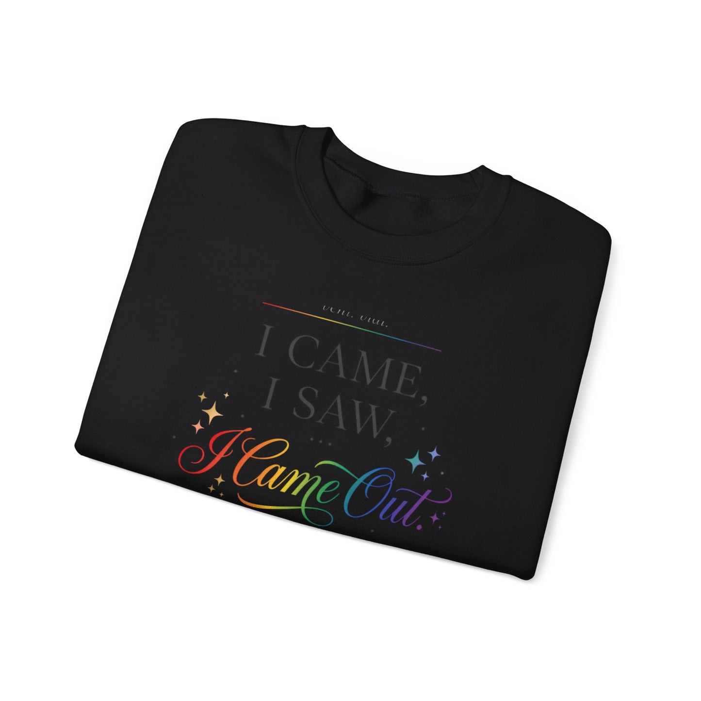 I Came, I Saw, I Came Out Sweatshirt — Rainbow LGBTQ+ Coming Out Crewneck