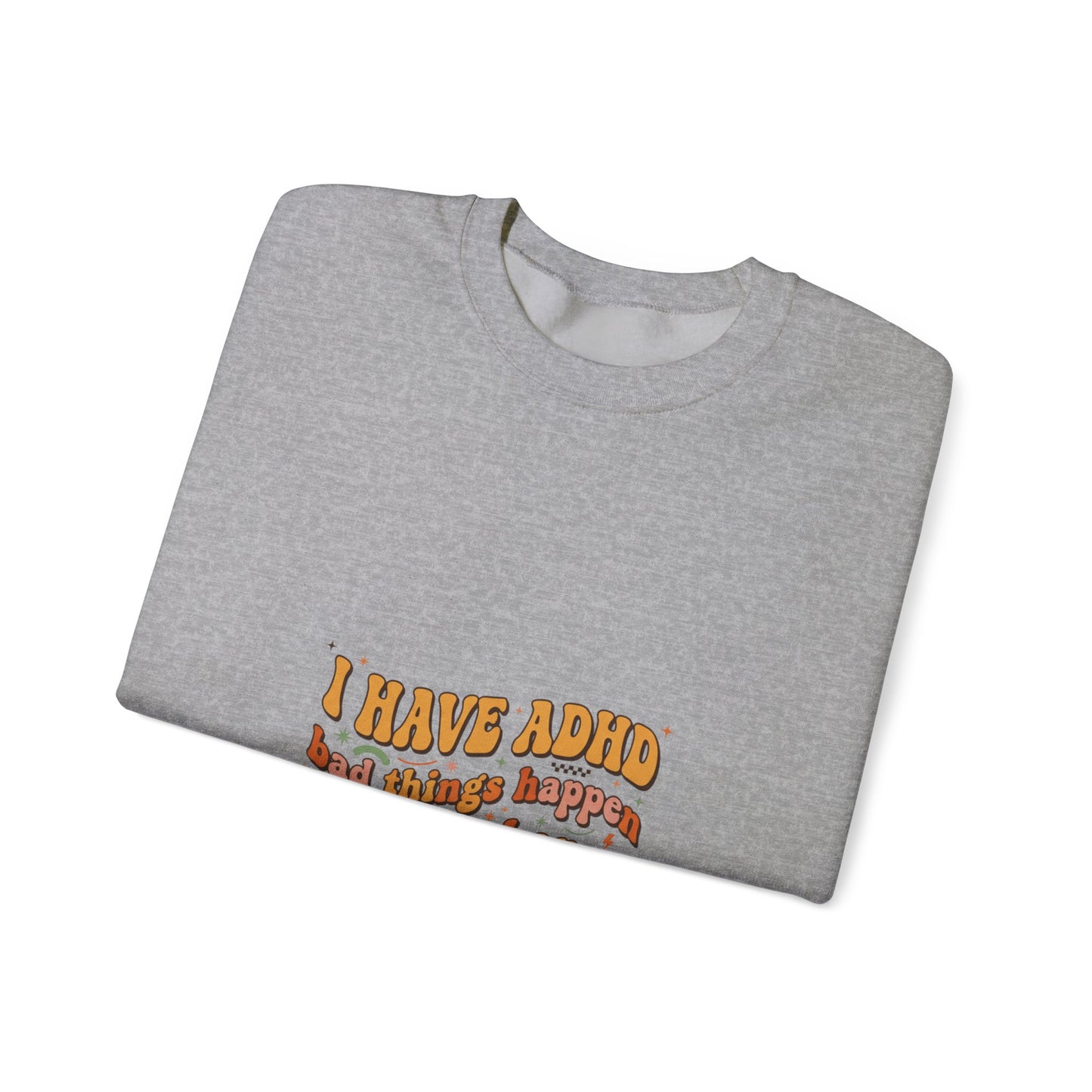 I Have ADHD design Sweatshirt | neurodivergent, stim positive