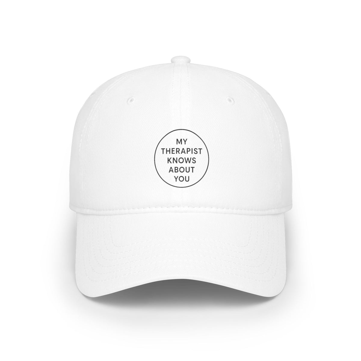 Baseball Cap — "My Therapist Knows About You" Minimal Embroidered Hat