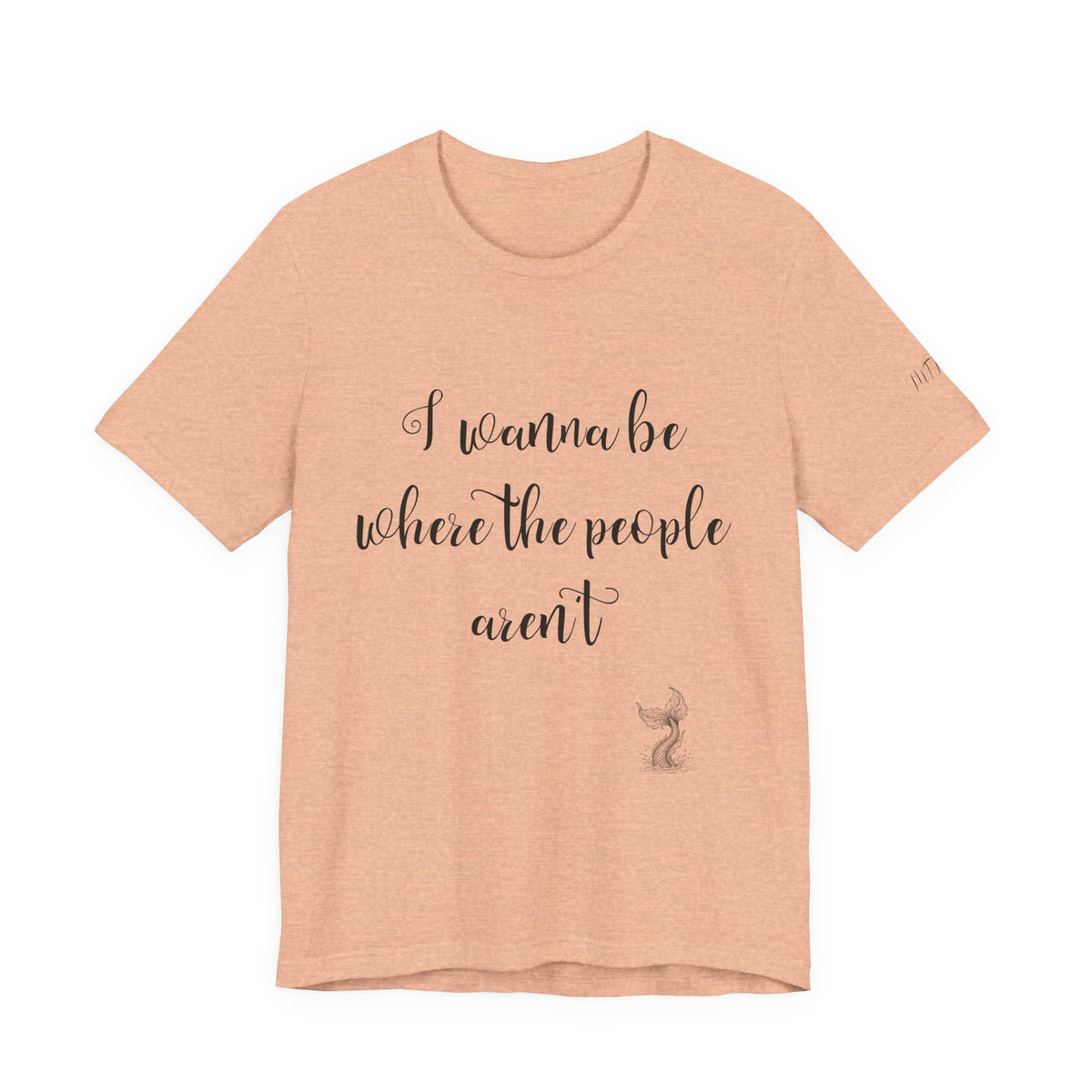 I Wanna Be Where The People Aren't T-Shirt