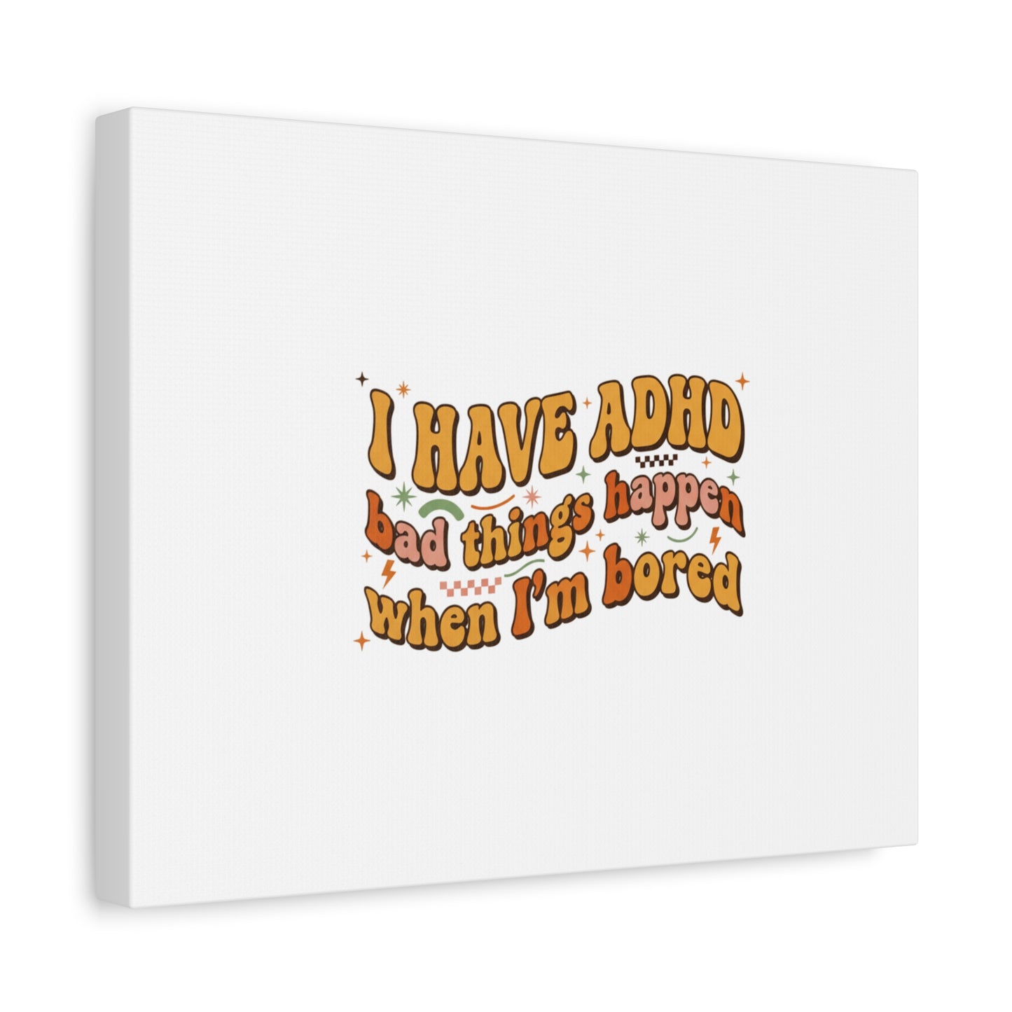 I Have ADHD funny affirmation Canvas | Neurodiversity, ADHD acceptance