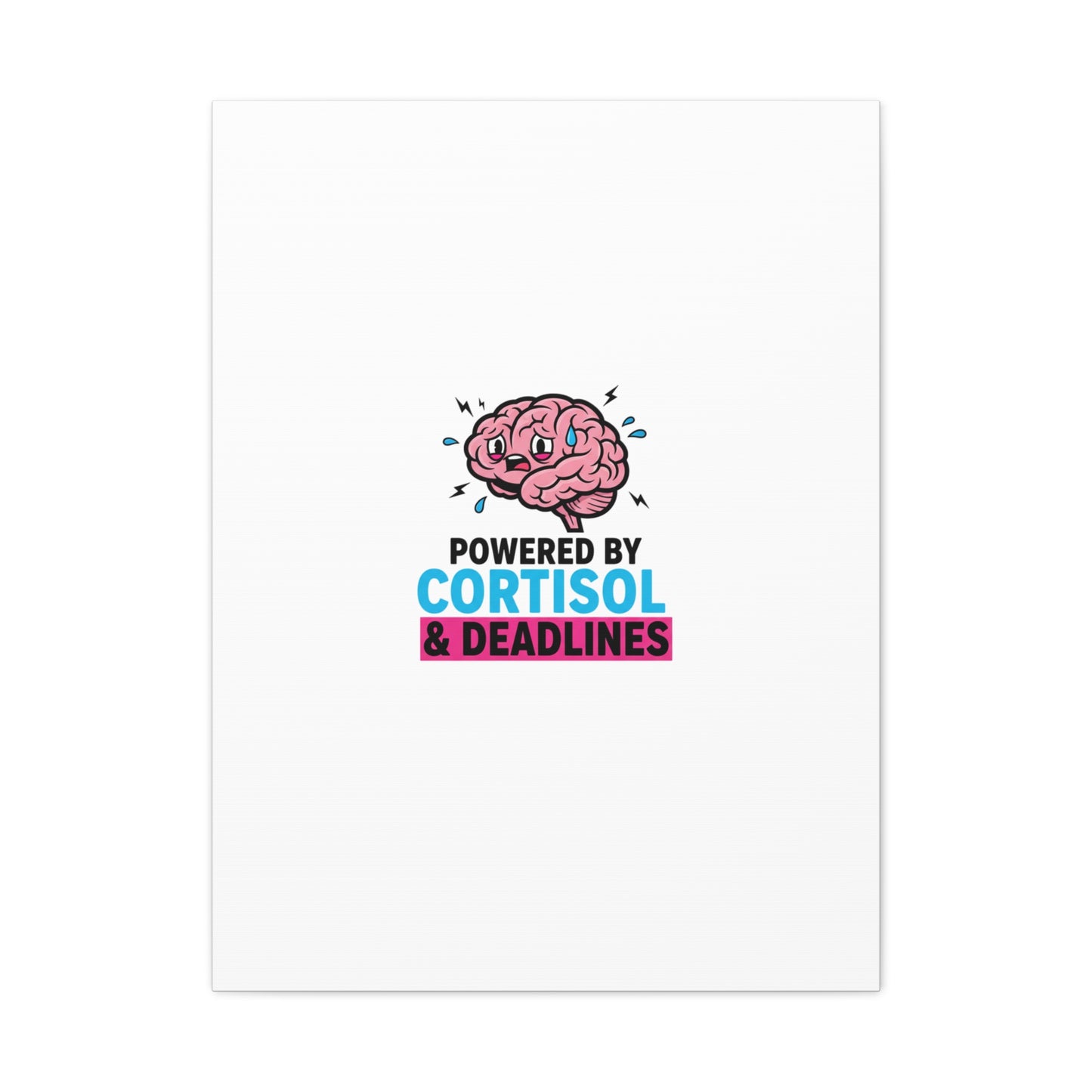Powered by Cortisol & Deadlines Canvas | stress meme, burnout humor