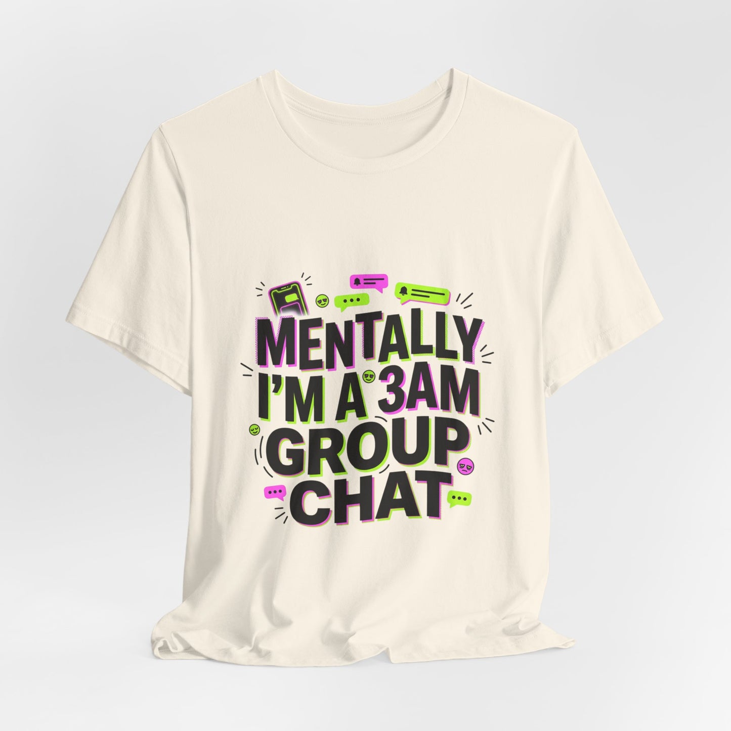 Mentally I'm a 3AM Group Chat Tee | meme shirt, brainrot humor