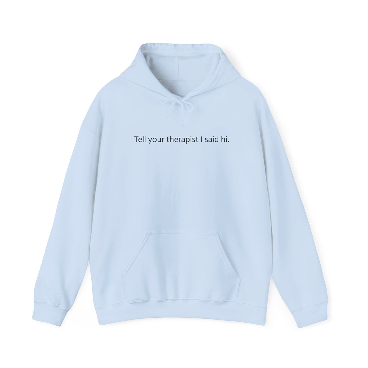 Hoodie — "Tell your therapist I said hi." Minimalist Slogan Pullover