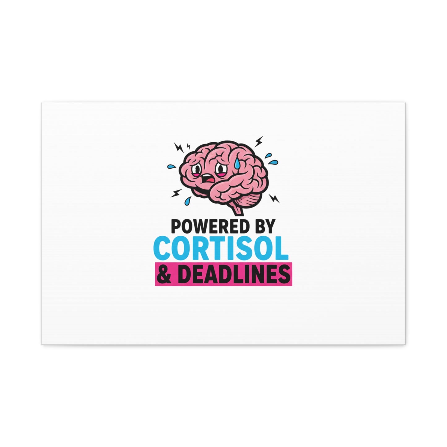 Powered by Cortisol & Deadlines Canvas | stress meme, burnout humor