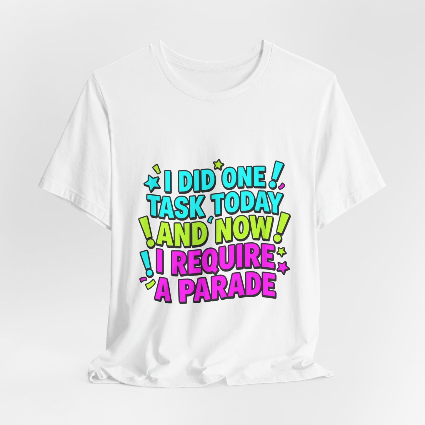 I Did One Task Today I Require A Parade tee | Meme Shirt, Cringe-Core Internet Slang